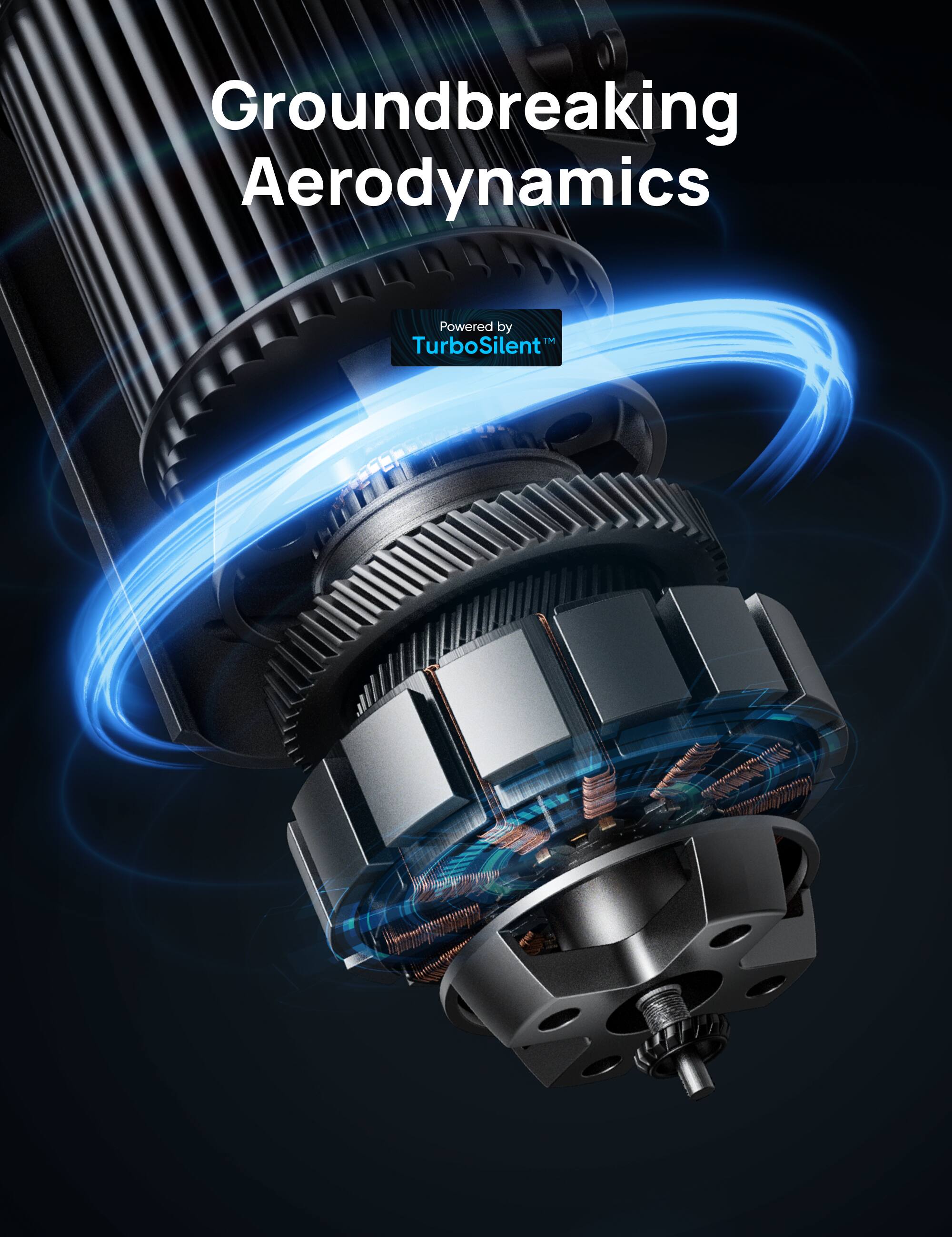 Groundbreaking aerodynamics powered by TurboSilent.