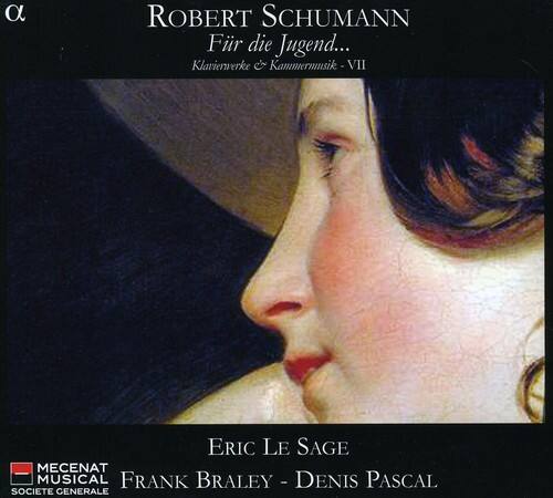 ROBERT SCHUMANN  
Für die Jugend...  
Klavierwerke & Kammermusik - VII  

ERIC LE SAGE  

FRANK BRALEY - DENIS PASCAL  

MECENAT MUSICAL  
SOCIÉTÉ GÉNÉRALE