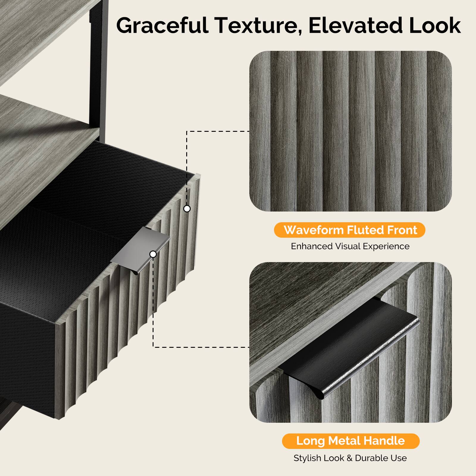 Graceful Texture, Elevated Look

Waveform Fluted Front
Enhanced Visual Experience

Long Metal Handle
Stylish Look & Durable Use