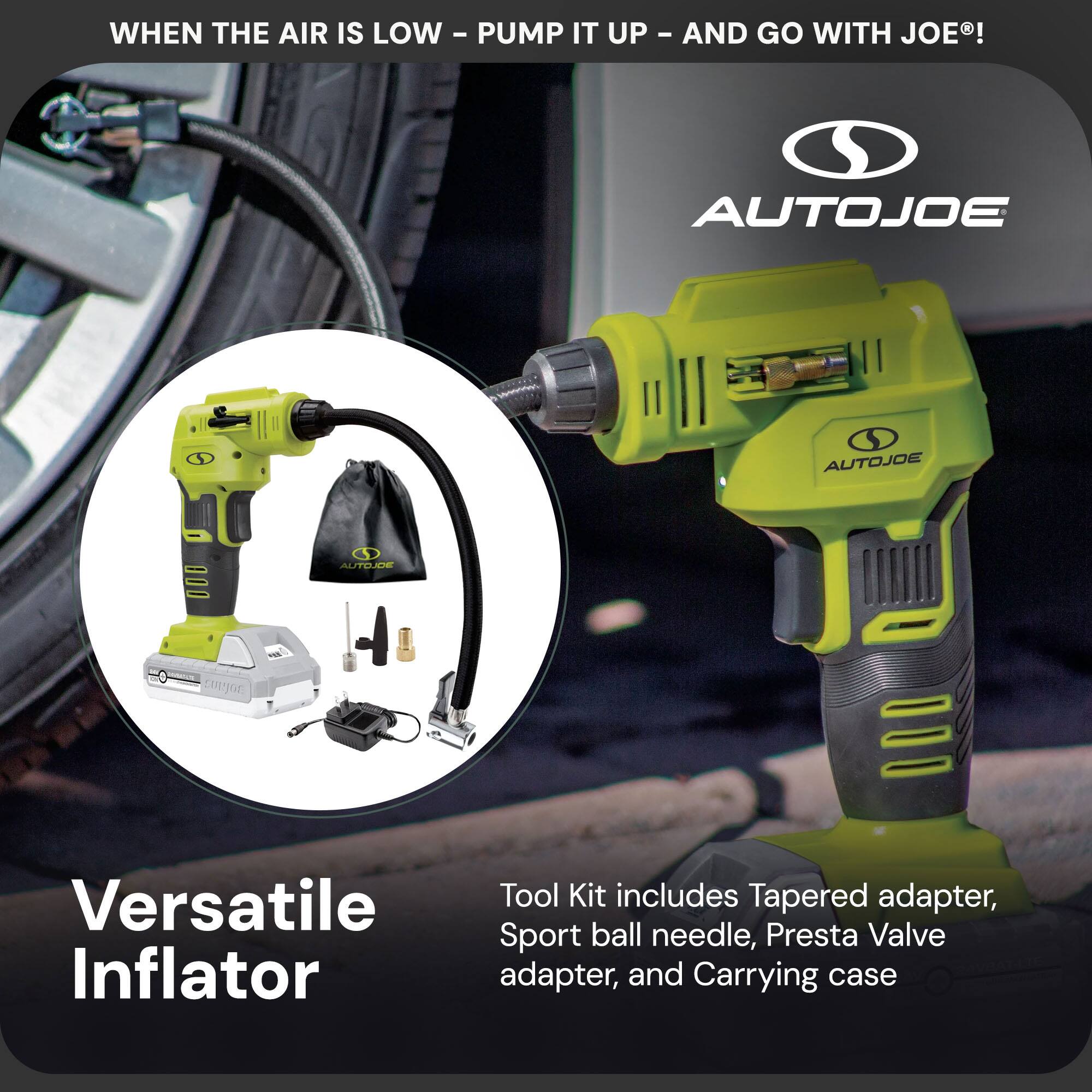 WHEN THE AIR IS LOW - PUMP IT UP - AND GO WITH JOE®!

AUTOJOE

Versatile Inflator

Tool Kit includes Tapered adapter, Sport ball needle, Presta Valve adapter, and Carrying case