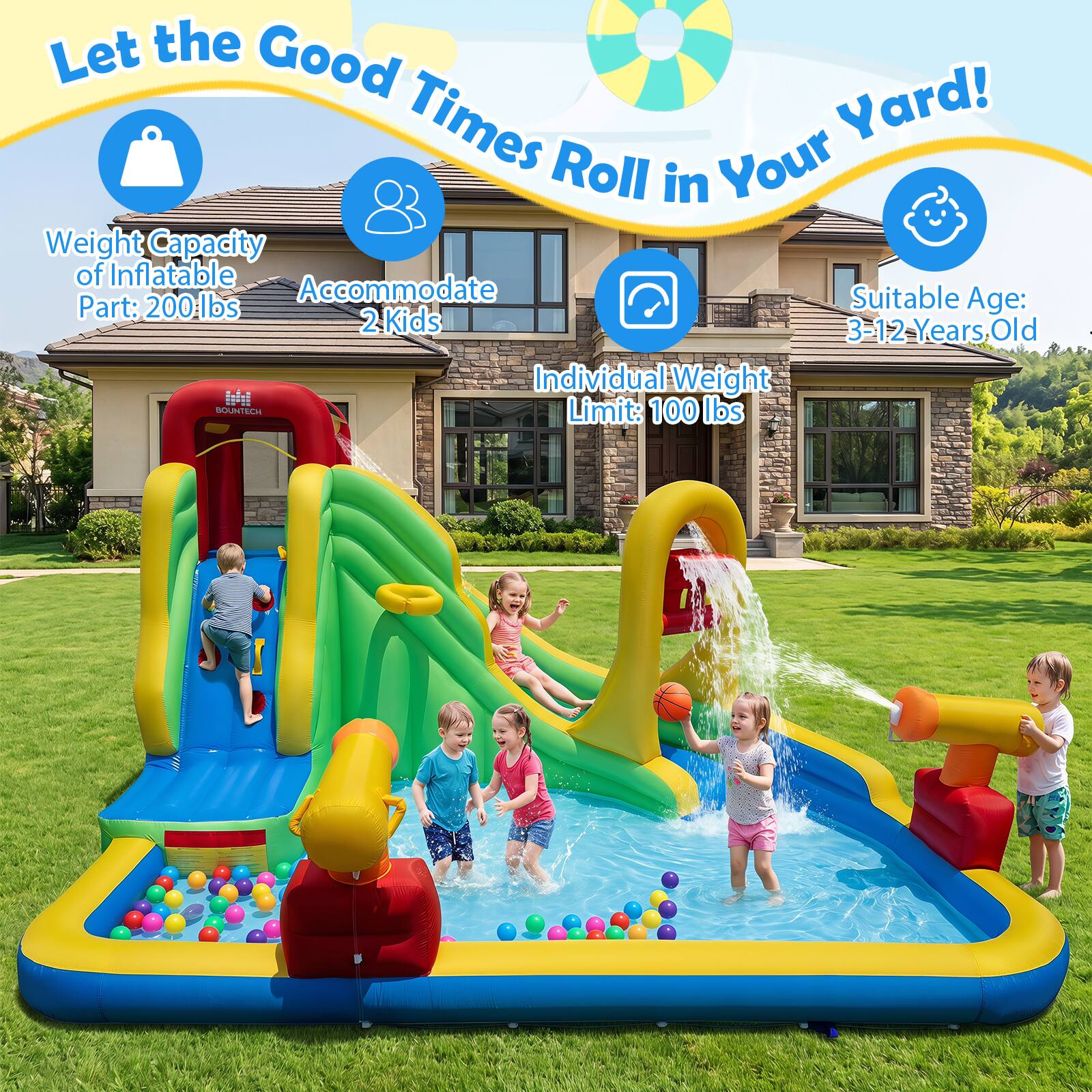 Let the Good Times Roll in Your Yard!  
Weight Capacity of Inflatable Part: 200 lbs  
Accommodate 2 Kids  
Suitable Age: 3-12 Years Old  
Individual Weight Limit: 100 lbs