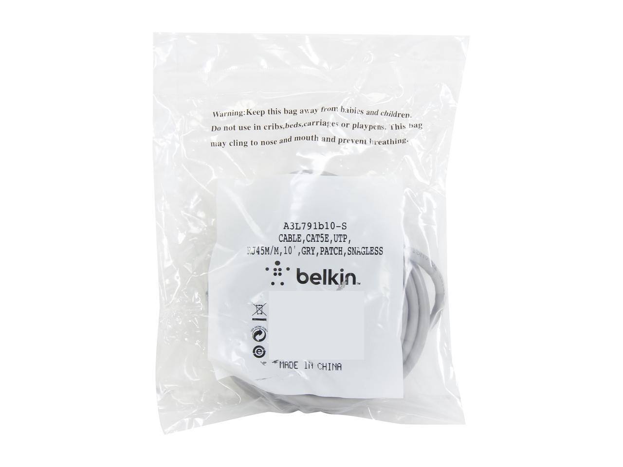 Warning: Keep this bag away from babies and children. Do not use in cribs, beds, carriages or playpens. This bag may cling to nose and mouth and prevent breathing.

A3L791b10-S  
CABLE, CAT5E, UTP, RJ45M/M, 10', GRY, PATCH, SNAGLESS  
belkin  
MADE IN CHINA