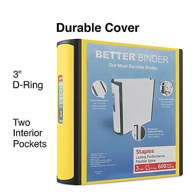 Durable Cover  
3" D-Ring  
BETTER BINDER  
Our Most Durable Binder  
Two Interior Pockets  
Staples  
Lasting Performance, Flexible Spine  
3"  
600