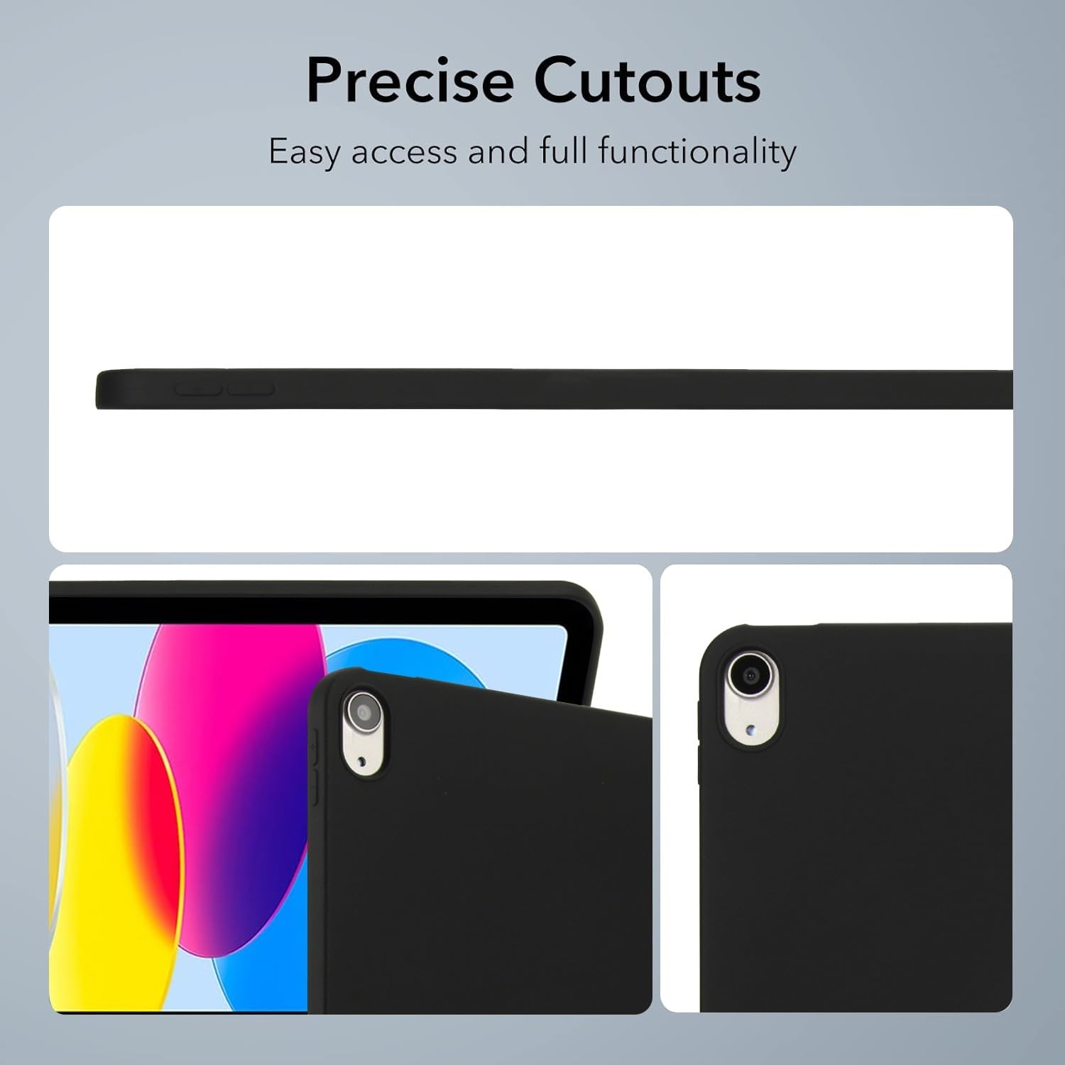 Precise Cutouts  
Easy access and full functionality