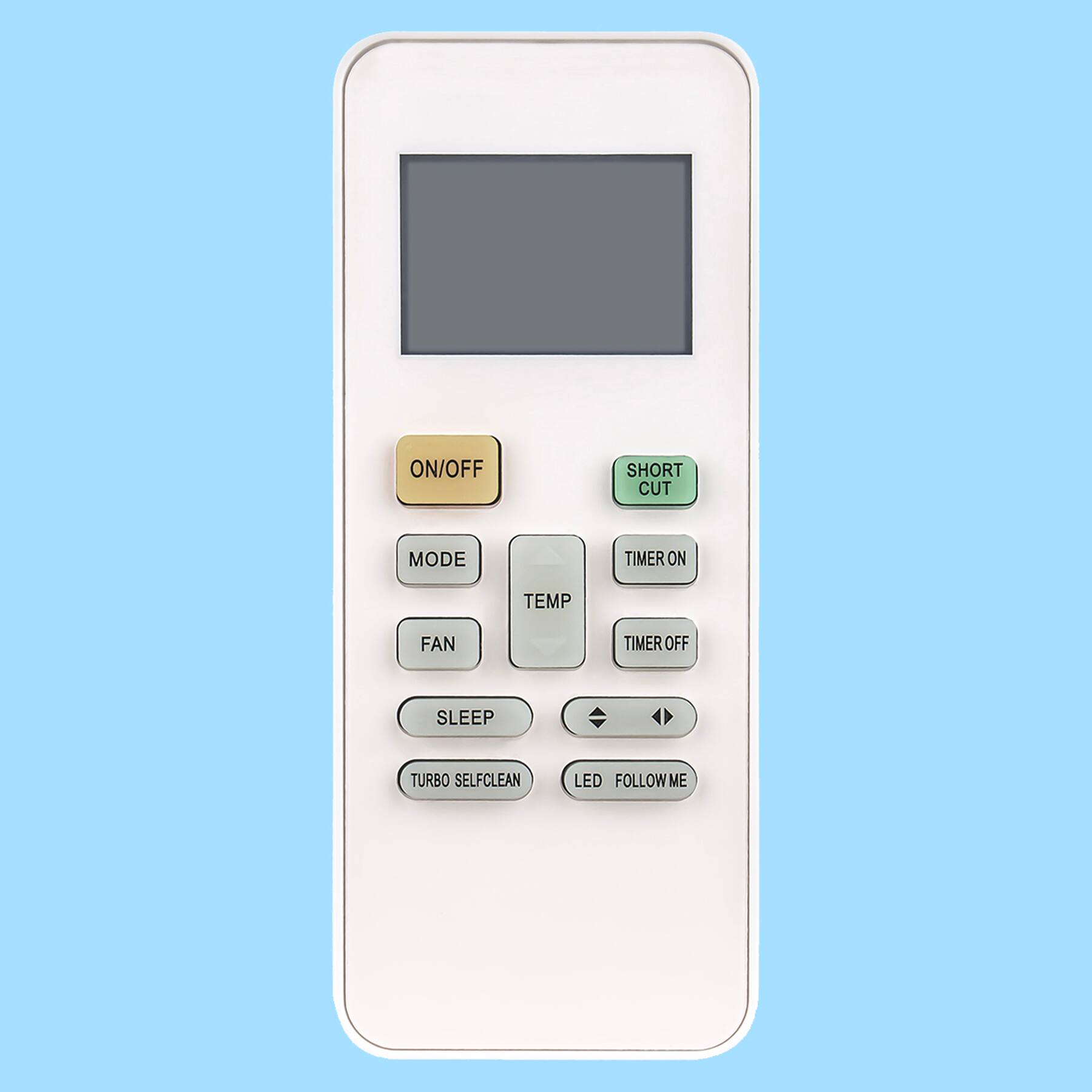 ON/OFF  
SHORT CUT  
MODE  
TEMP  
TIMER ON  
TIMER OFF  
FAN  
SLEEP  
TURBO SELF CLEAN  
LED FOLLOW ME