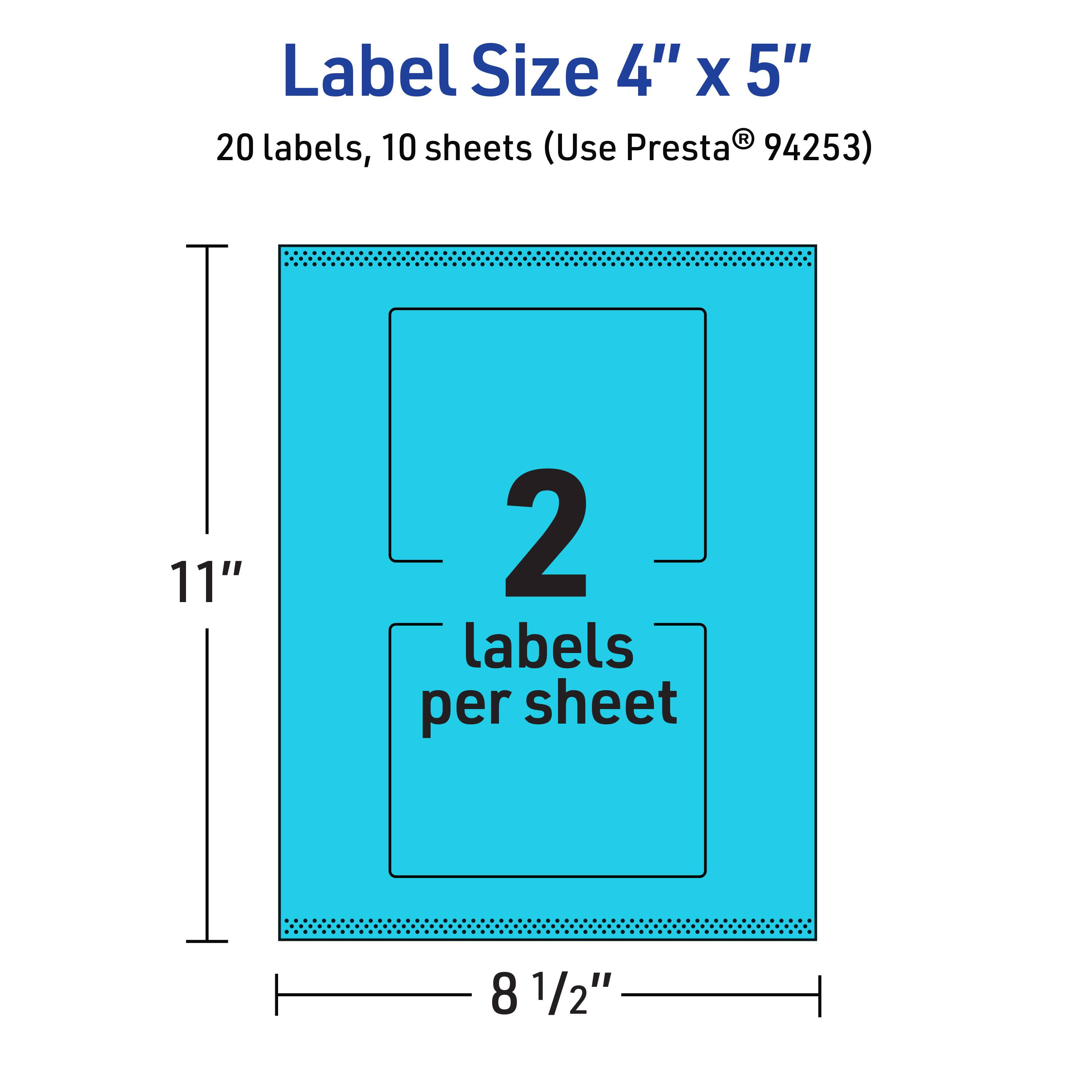 Label Size 4" x 5"  
20 labels, 10 sheets (Use Presta® 94253)  
11"  
2 labels per sheet  
8 1/2"