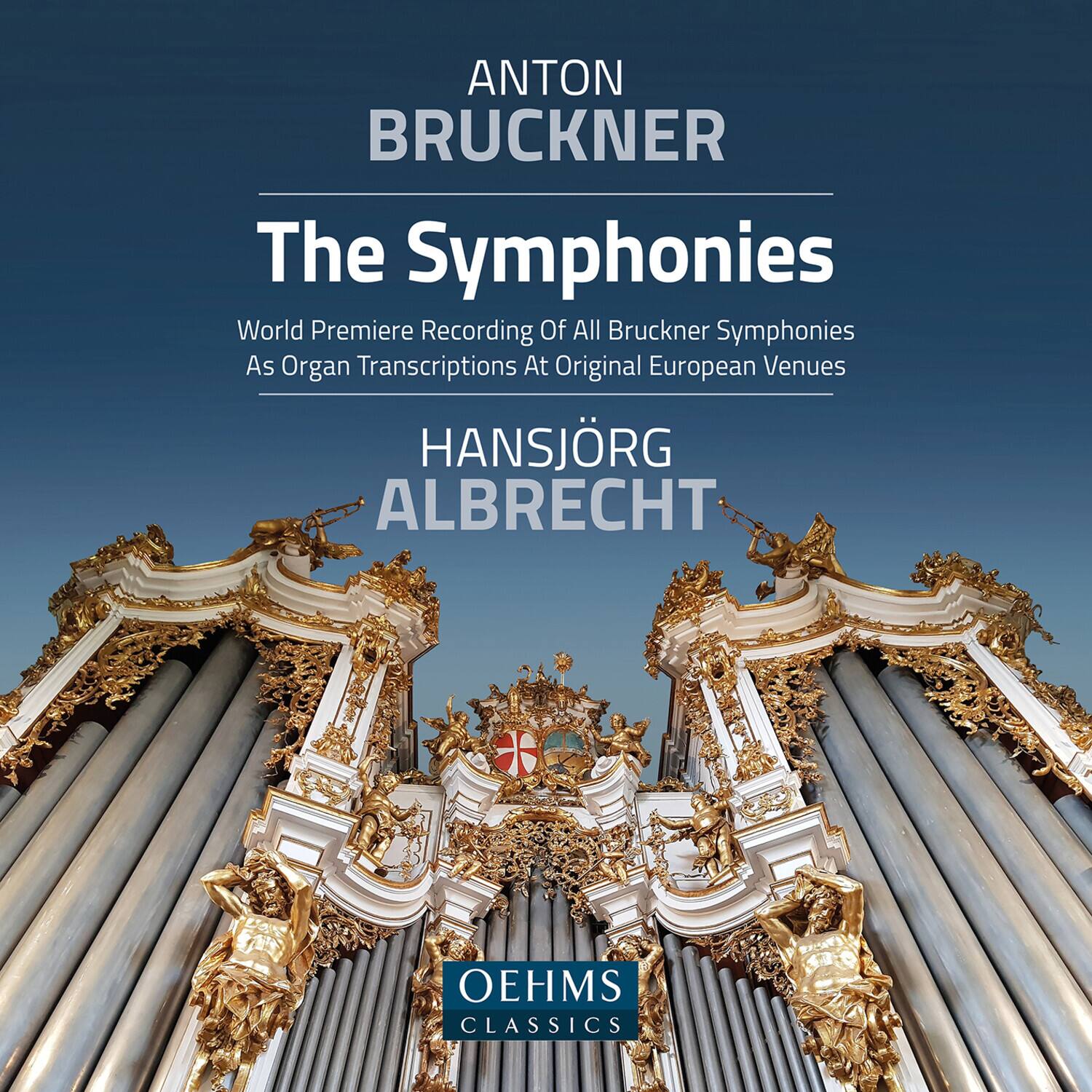 ANTON BRUCKNER  
The Symphonies  
World Premiere Recording Of All Bruckner Symphonies As Organ Transcriptions At Original European Venues  

HANSJÖRG ALBRECHT  

OEHMS CLASSICS