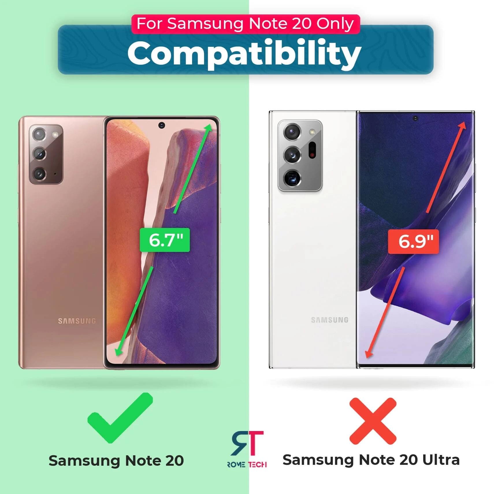 For Samsung Note 20 Only Compatibility  
6.7"  
6.9"  
SAMSUNG  
Samsung Note 20  
Samsung Note 20 Ultra