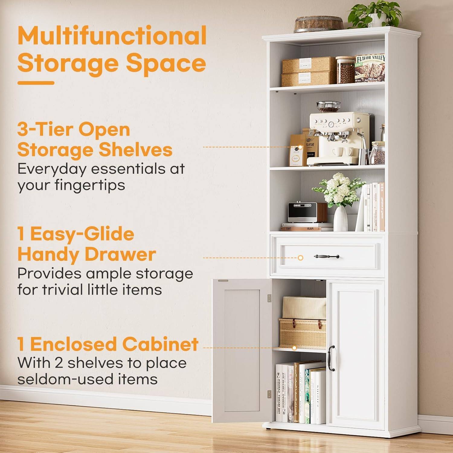 Multifunctional Storage Space

3-Tier Open Storage Shelves
Everyday essentials at your fingertips

1 Easy-Glide Handy Drawer
Provides ample storage for trivial little items

1 Enclosed Cabinet
With 2 shelves to place seldom-used items