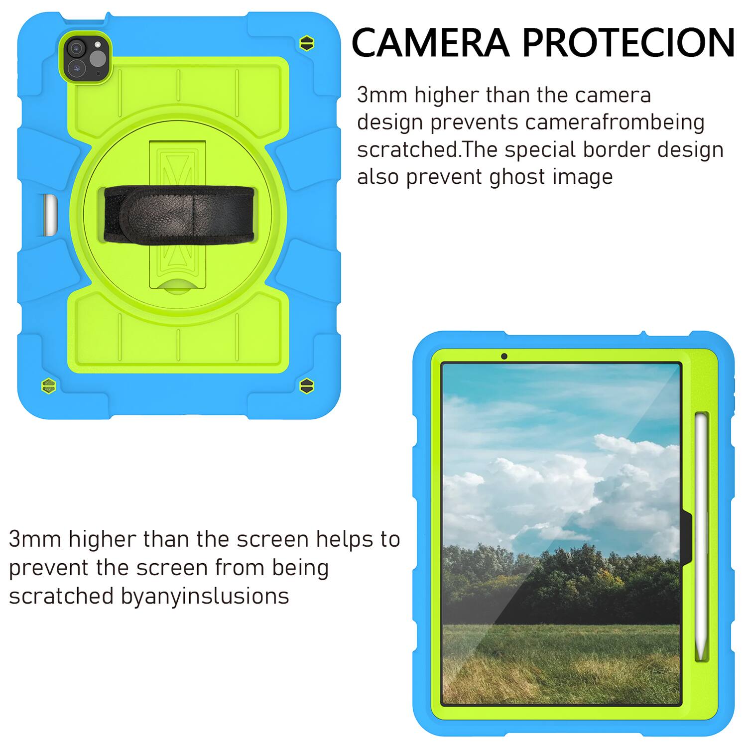 CAMERA PROTECION  
3mm higher than the camera design prevents camera from being scratched. The special border design also prevents ghost image.  
3mm higher than the screen helps to prevent the screen from being scratched by any inclusions.