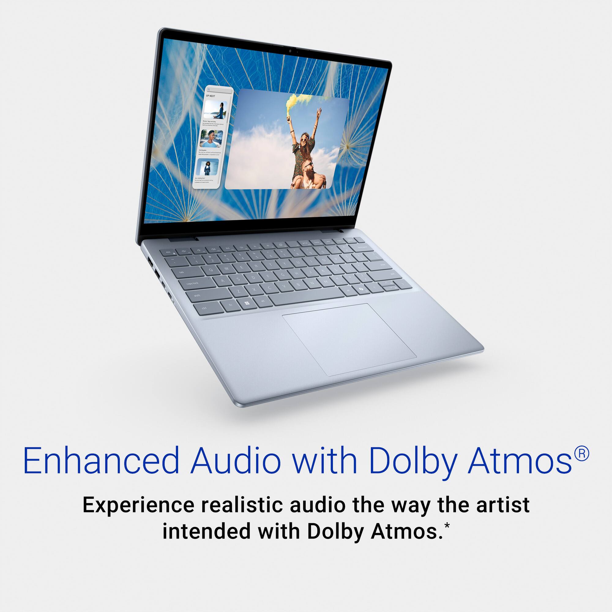 Enhanced Audio with Dolby Atmos: Experience realistic audio the way the artist intended with Dolby Atmos.