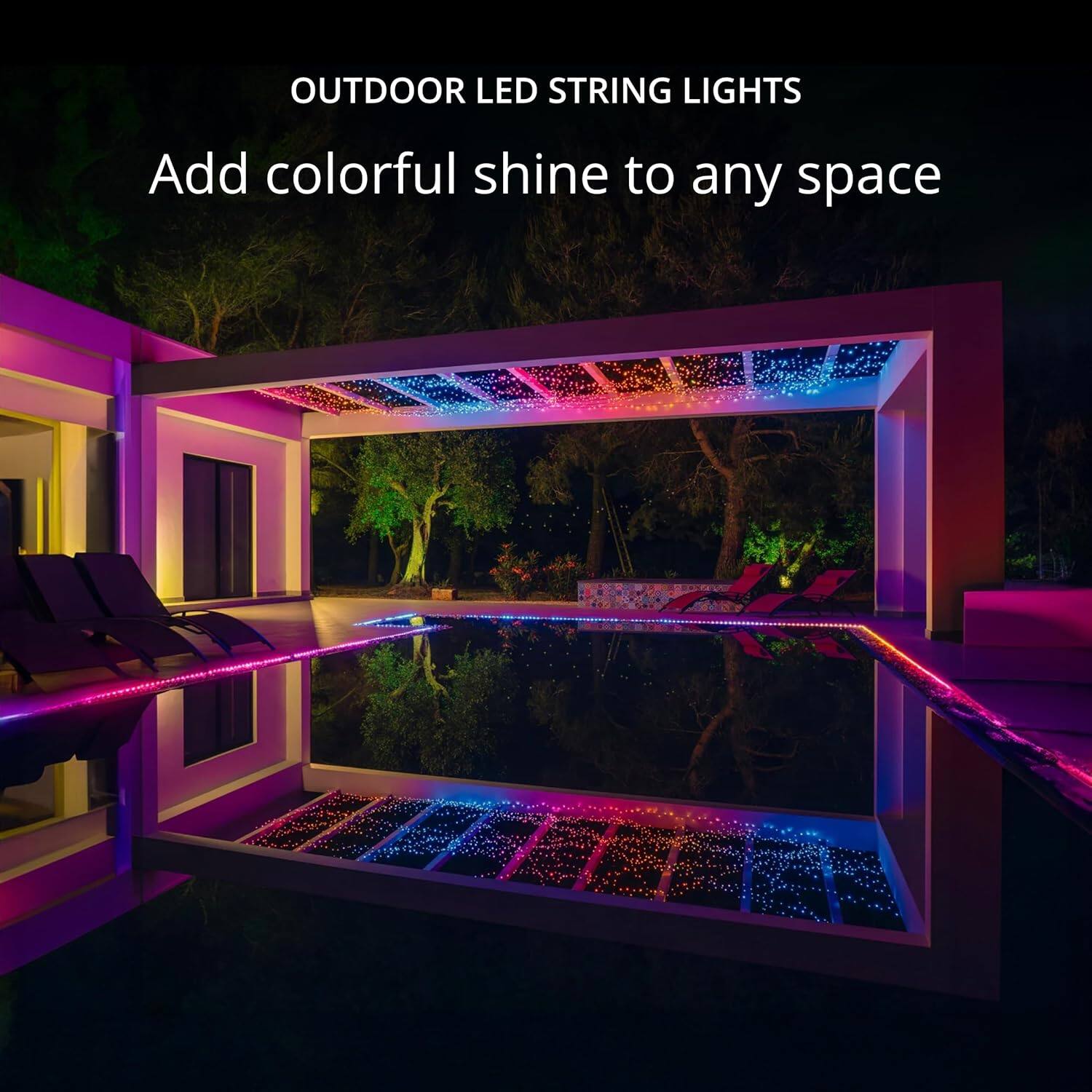 OUTDOOR LED STRING LIGHTS
Add colorful shine to any space