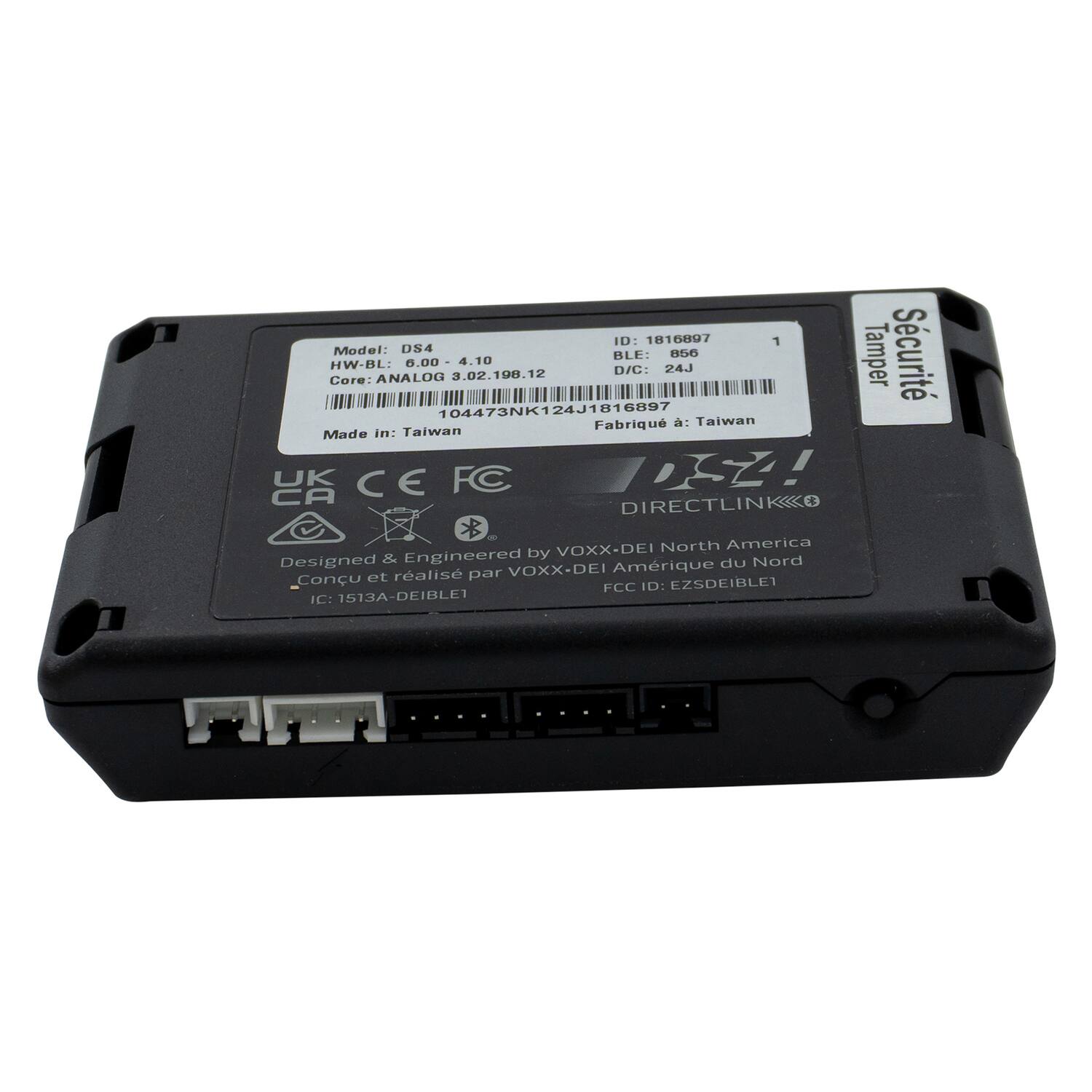 ID: 1816897  
Model: DS4  
HW-BL: 6.00 - 4.10  
BLE: 856  
D/C: 24J  
Core: ANALOG 3.02.198.12  
104473NK124J1816897  
Made in: Taiwan  
FABRIQUÉ À: Taiwan  
UKCEFC UK CE FC  
DIRECTLINK&O  
VOXX-DEI North America  
Engineered by Designed Amérique du Nord et réalisé par VOXX-DEI  
FCC ID: EZSDEIBLET  
IC: 1513A-DEIBLET