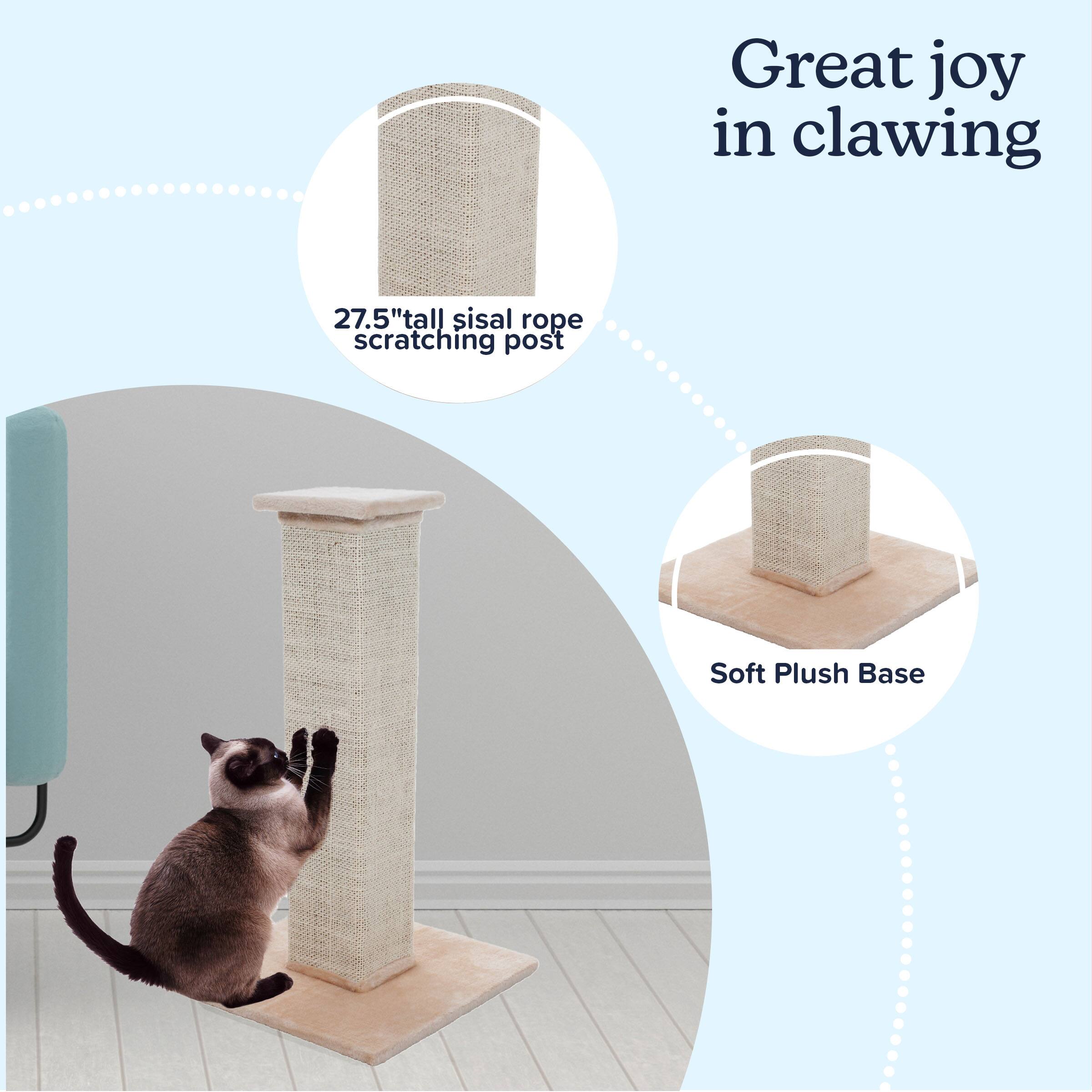 Great joy in clawing  
27.5" tall sisal rope scratching post  
Soft Plush Base