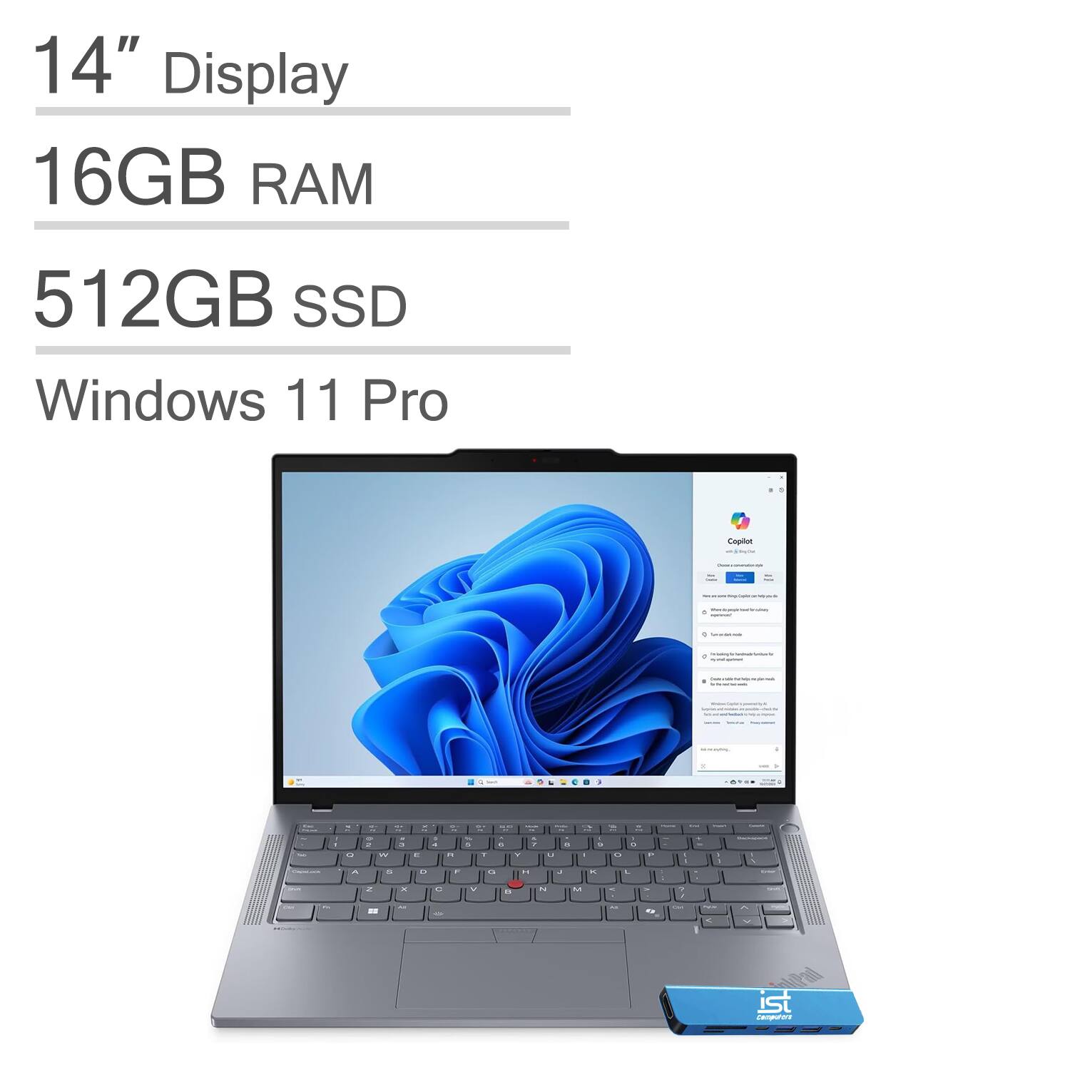 14" Display  
16GB RAM  
512GB SSD  
Windows 11 Pro