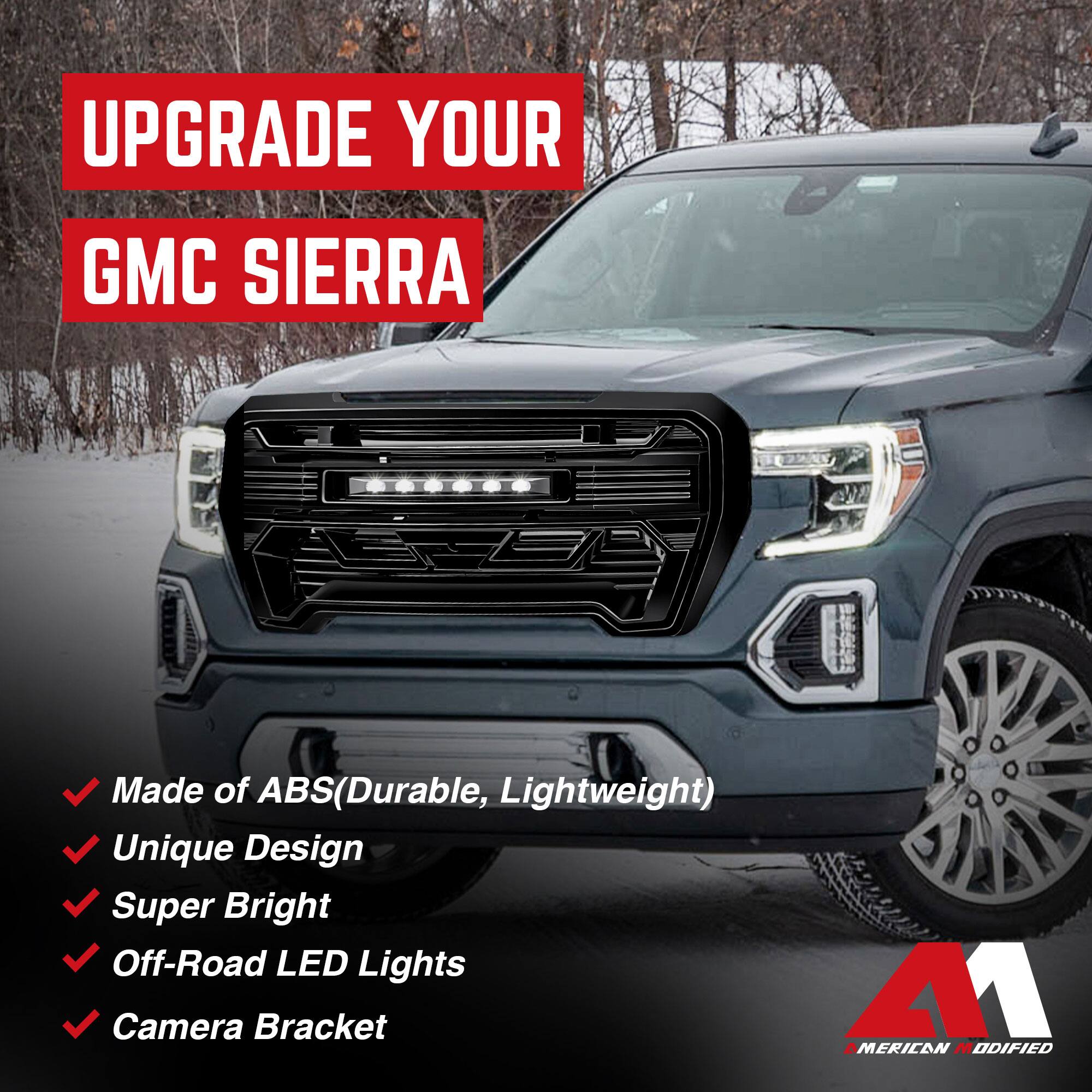 UPGRADE YOUR GMC SIERRA

- Made of ABS (Durable, Lightweight)
- Unique Design
- Super Bright
- Off-Road LED Lights
- Camera Bracket

AMERICAN MODIFIED