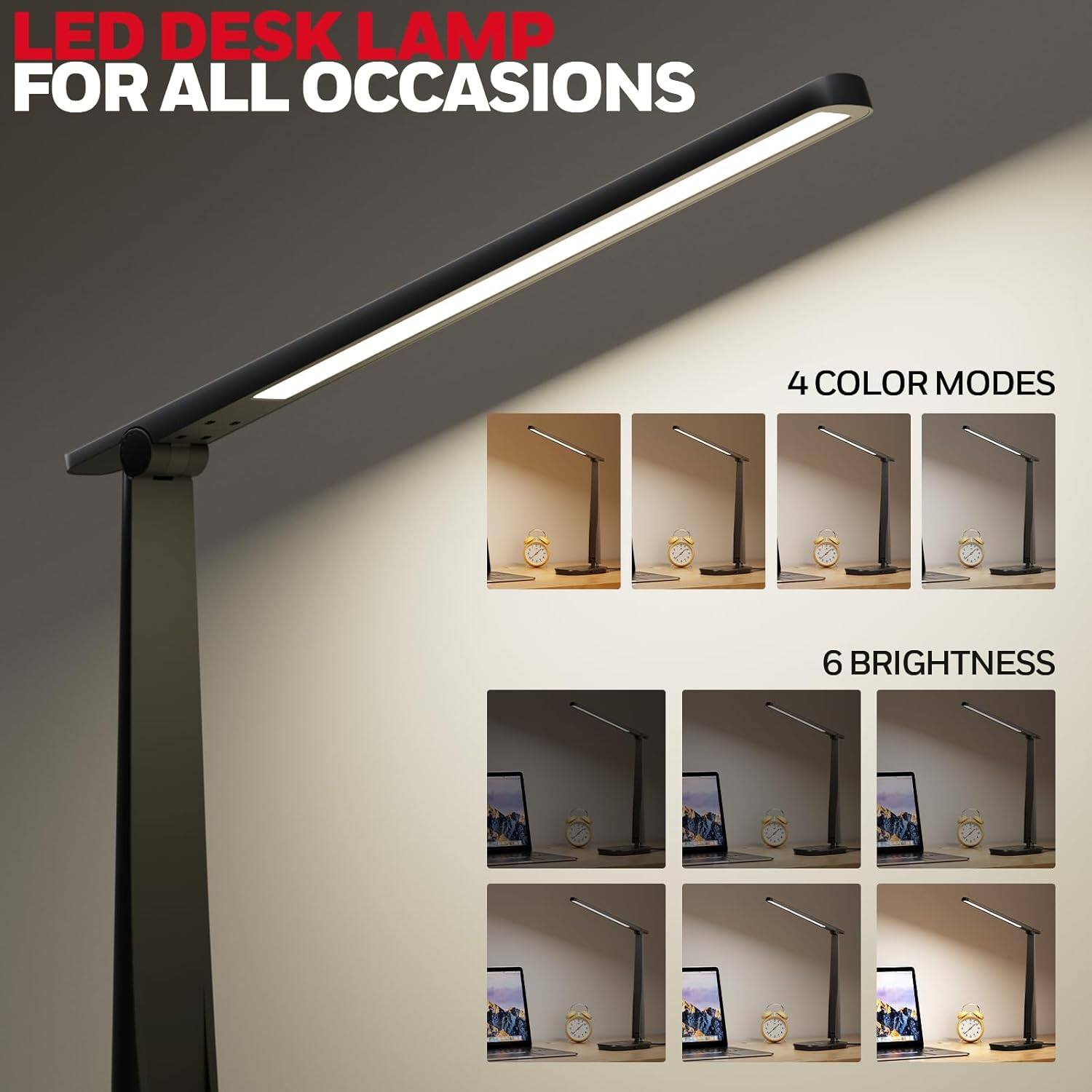 LED DESK LAMP FOR ALL OCCASIONS

4 COLOR MODES

6 BRIGHTNESS