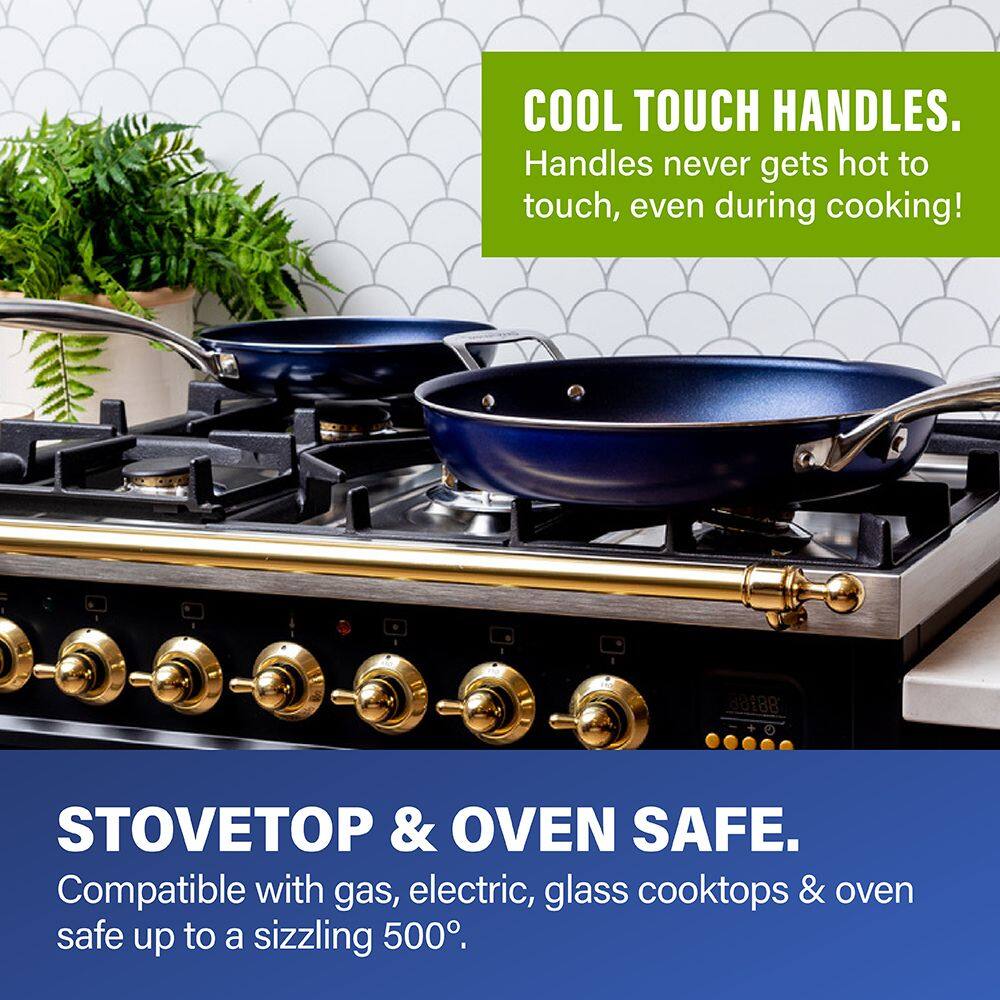 COOL TOUCH HANDLES. Handles never gets hot to touch, even during cooking!

STOVETOP & OVEN SAFE. Compatible with gas, electric, glass cooktops & oven safe up to a sizzling 500°