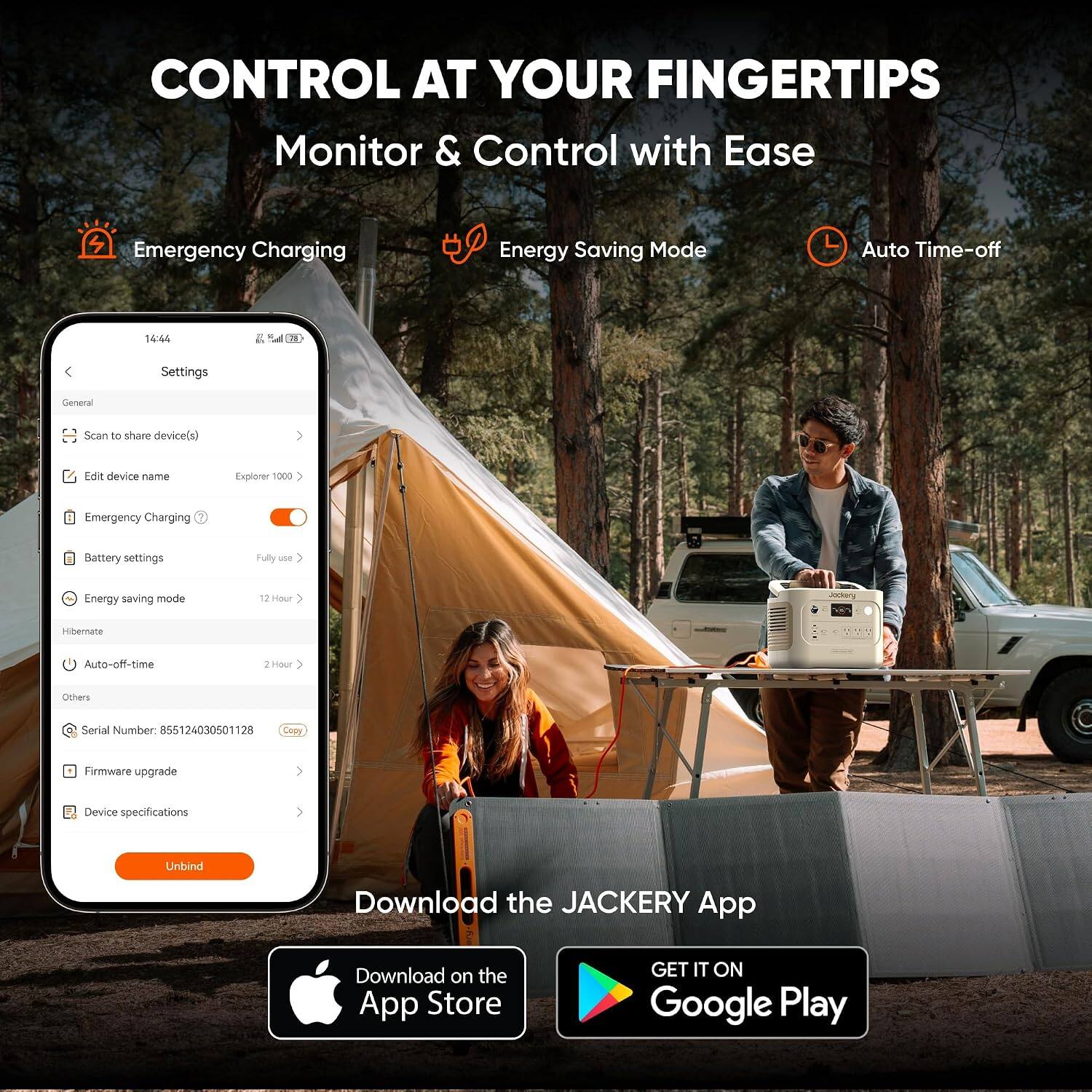 CONTROL AT YOUR FINGERTIPS  
Monitor & Control with Ease

Emergency Charging  
Energy Saving Mode  
Auto Time-off

14:44

Settings  
General  
- Scan to share device(s)  
- Edit device name  
- Explorer 1000  
- Emergency Charging  
- Battery settings  
  - Fully use  
- Energy saving mode  
  - 12 Hour  
- Hibernate  
- Auto-off-time  
  - 2 Hour  
Others  
- Serial Number: 855124030501128  
- Firmware upgrade  
- Device specifications  
- Unbind

Download the JACKERY App  
Download on the App Store  
GET IT ON Google Play