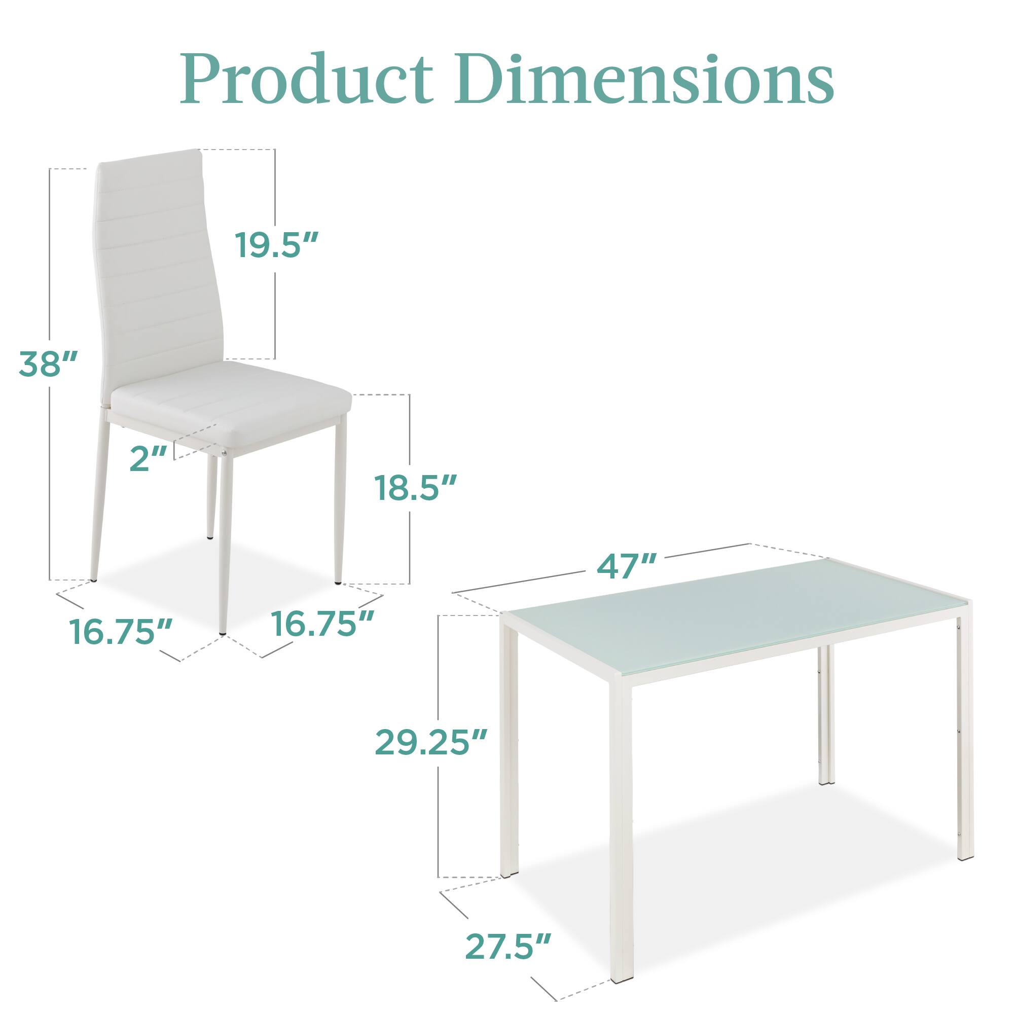 Product Dimensions
19.5"
38"
2"
18.5"
47"
16.75"
16.75"
29.25"
27.5"