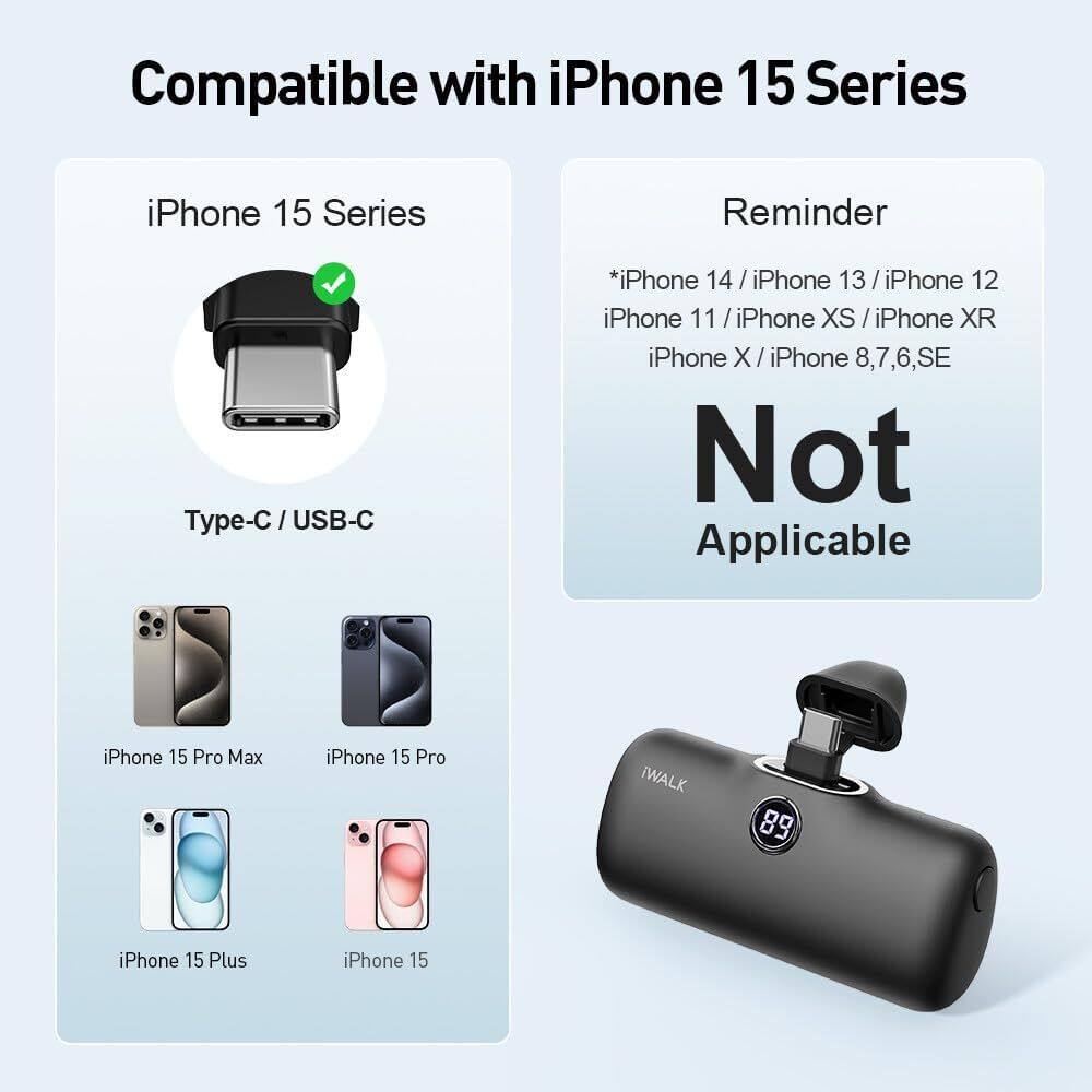 Compatible with iPhone 15 Series

iPhone 15 Series

Type-C / USB-C

iPhone 15 Pro Max
iPhone 15 Pro
iPhone 15 Plus
iPhone 15

Reminder

*iPhone 14 / iPhone 13 / iPhone 12
iPhone 11 / iPhone XS / iPhone XR
iPhone X / iPhone 8,7,6,SE

Not Applicable