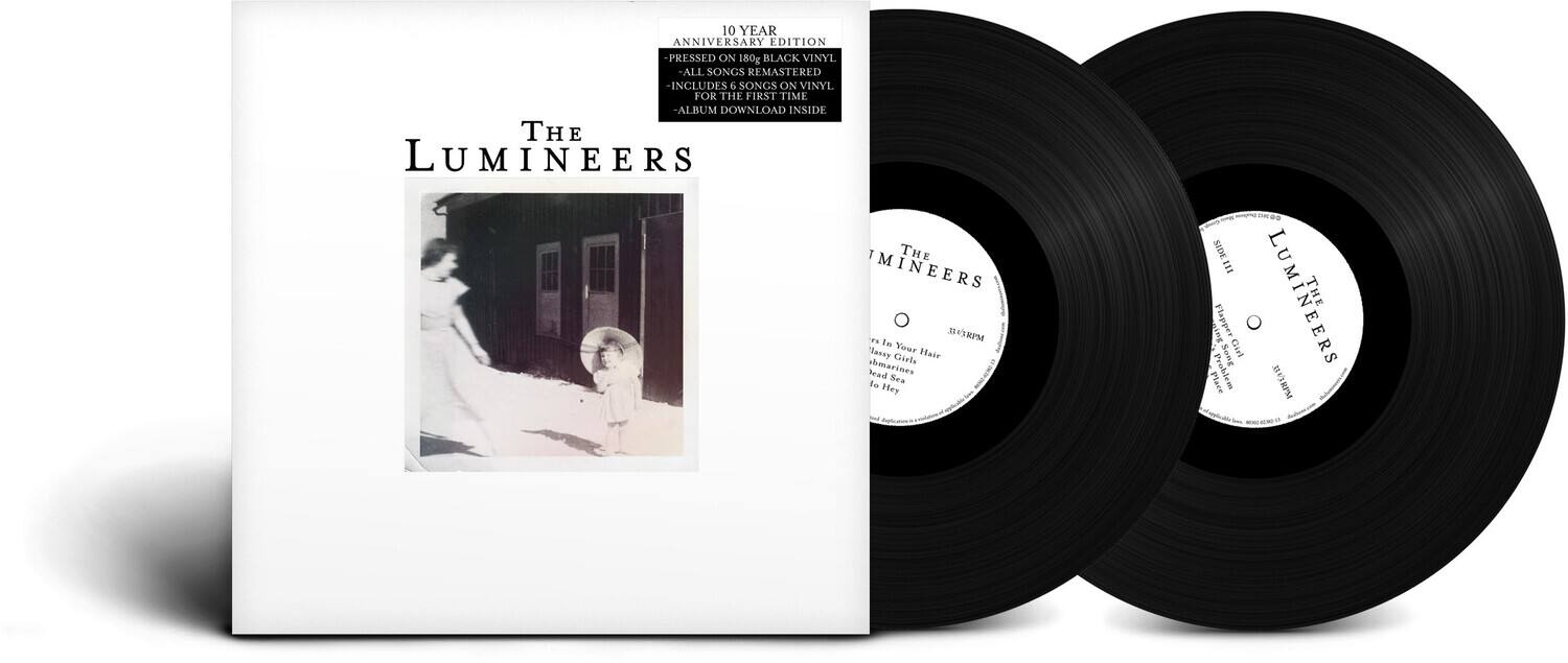 10 YEAR ANNIVERSARY EDITION  
PRESSED ON 180g BLACK VINYL  
- ALL SONGS REMASTERED  
- INCLUDES SONGS ON VINYL FOR THE FIRST TIME  
- ALBUM DOWNLOAD INSIDE  

THE LUMINEERS  

SIDE I  
1. In "lassy  
2. Your Fair Clarls  
3. rad shmarimes  
4. to See  
5. Hey  

SIDE II  
1. LUMINEERS  
2. THE Flagger  
3. Song Girl  
4. Place Problem  
5. BRM  

LIMITED EDITION  
BLACK VINYL  
INCLUDES  
ALBUM DOWNLOAD  
INSIDE