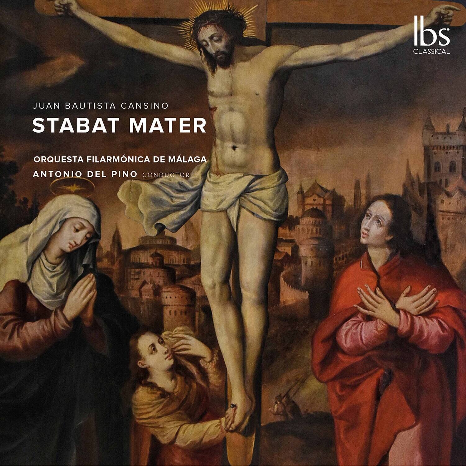 Juan Bautista Cansino  
Stabat Mater  

Orquesta Filarmónica de Málaga  
Antonio del Pino Conductor  

Ibs Classical