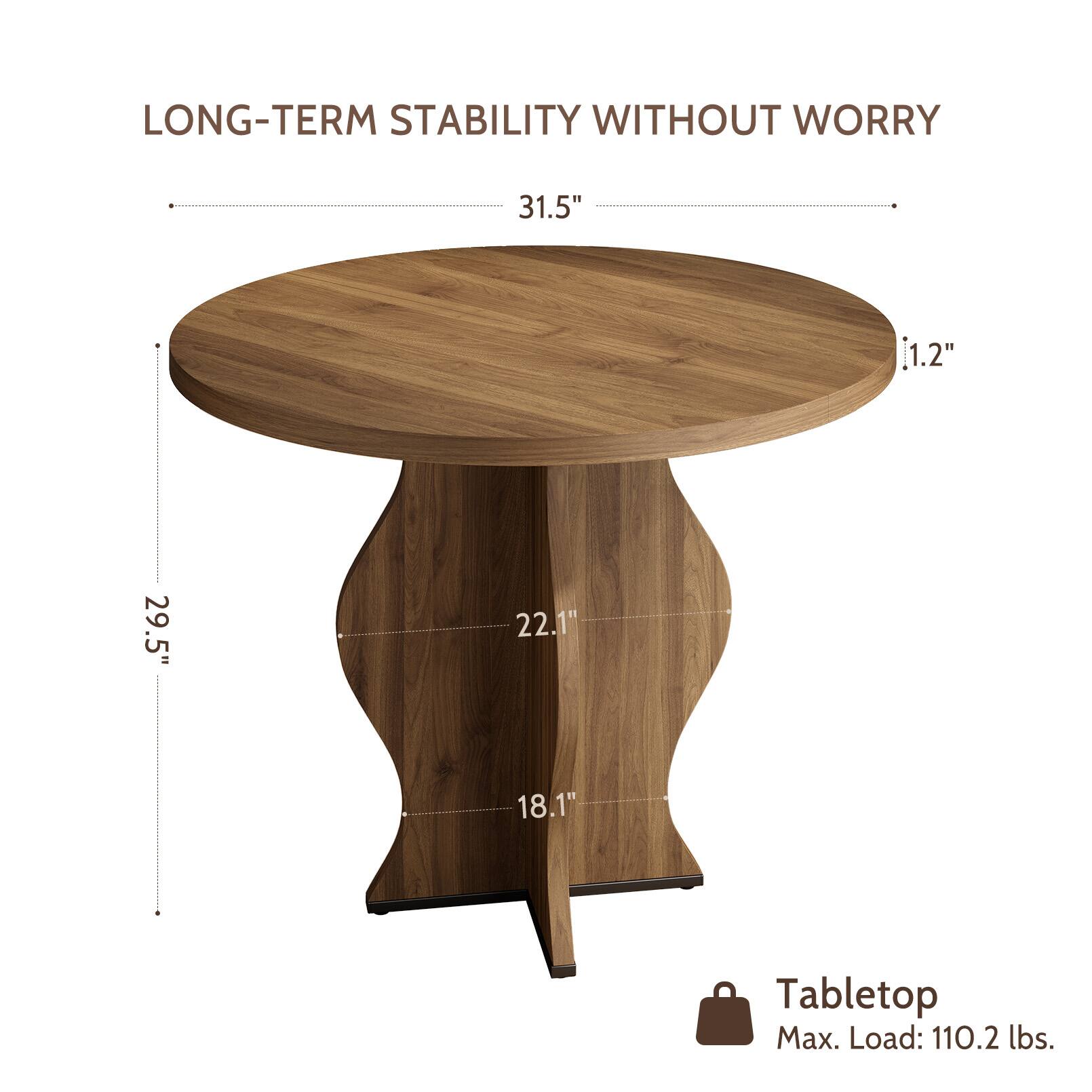 LONG-TERM STABILITY WITHOUT WORRY

31.5"  
1.2"  
29.5"  
22.1"  
18.1"  

Tabletop  
Max. Load: 110.2 lbs.