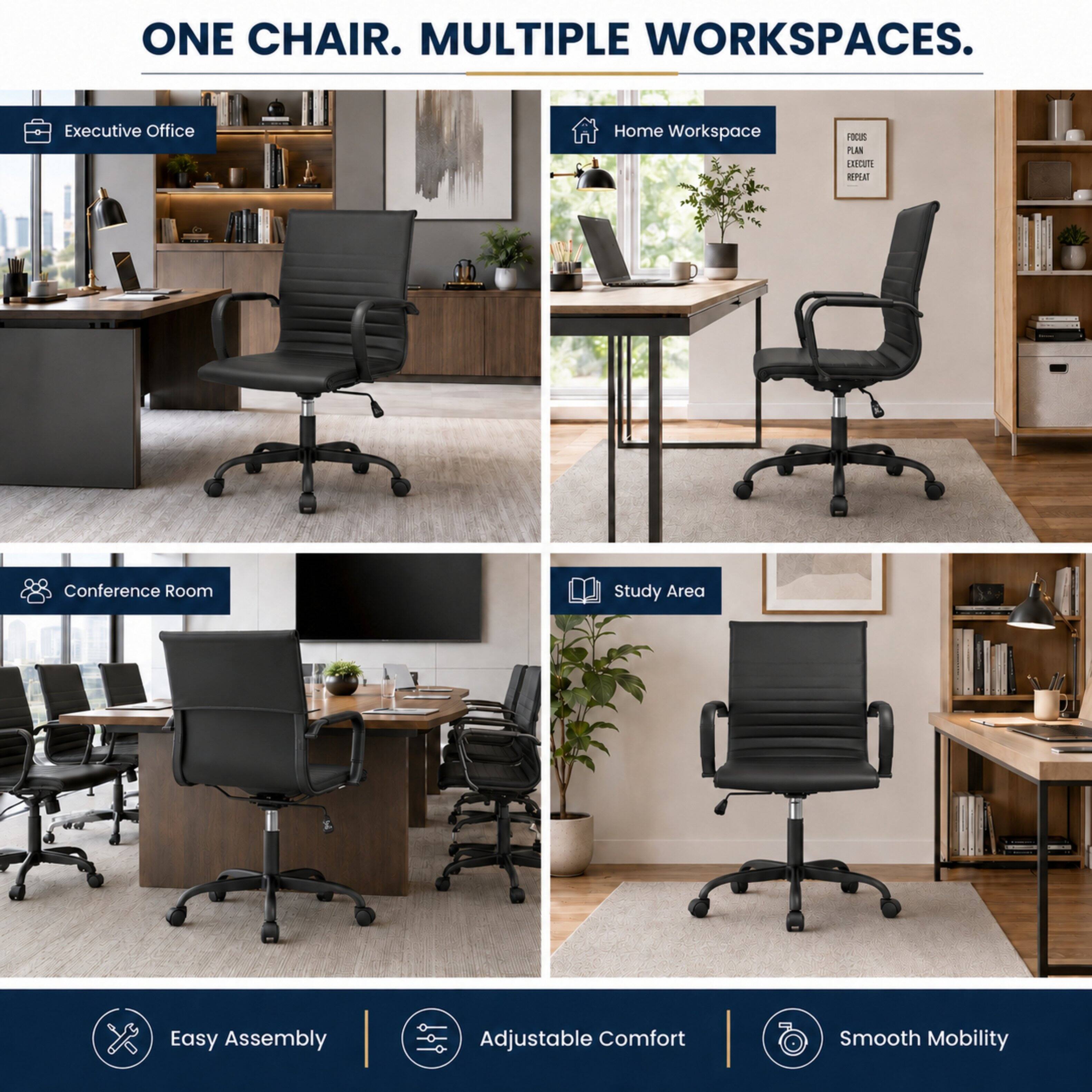 ONE CHAIR. MULTIPLE WORKSPACES.

Executive Office
Home Workspace
Conference Room
Study Area

Easy Assembly
Adjustable Comfort
Smooth Mobility