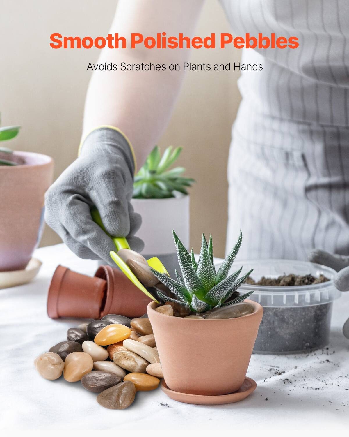 Smooth Polished Pebbles  
Avoids Scratches on Plants and Hands