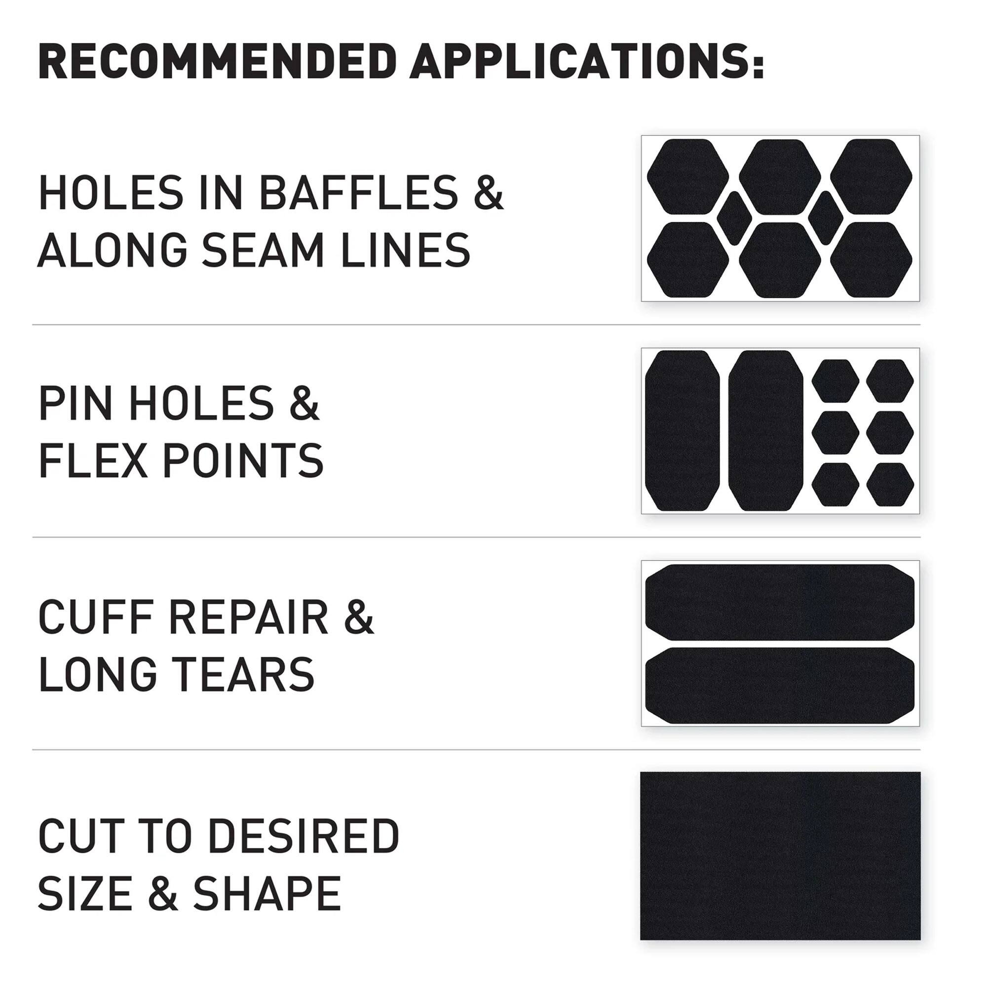 RECOMMENDED APPLICATIONS:

- HOLES IN BAFFLES & ALONG SEAM LINES
- PIN HOLES & FLEX POINTS
- CUFF REPAIR & LONG TEARS
- CUT TO DESIRED SIZE & SHAPE