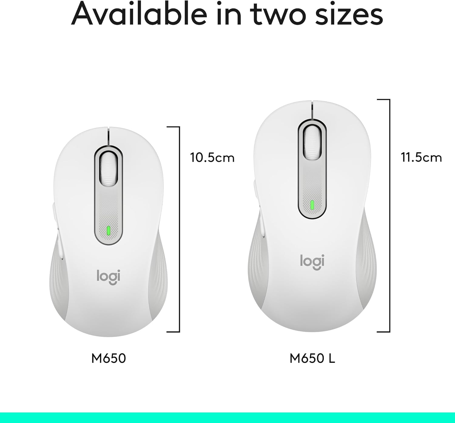 Available in two sizes

logi M650  
10.5cm

logi M650 L  
11.5cm