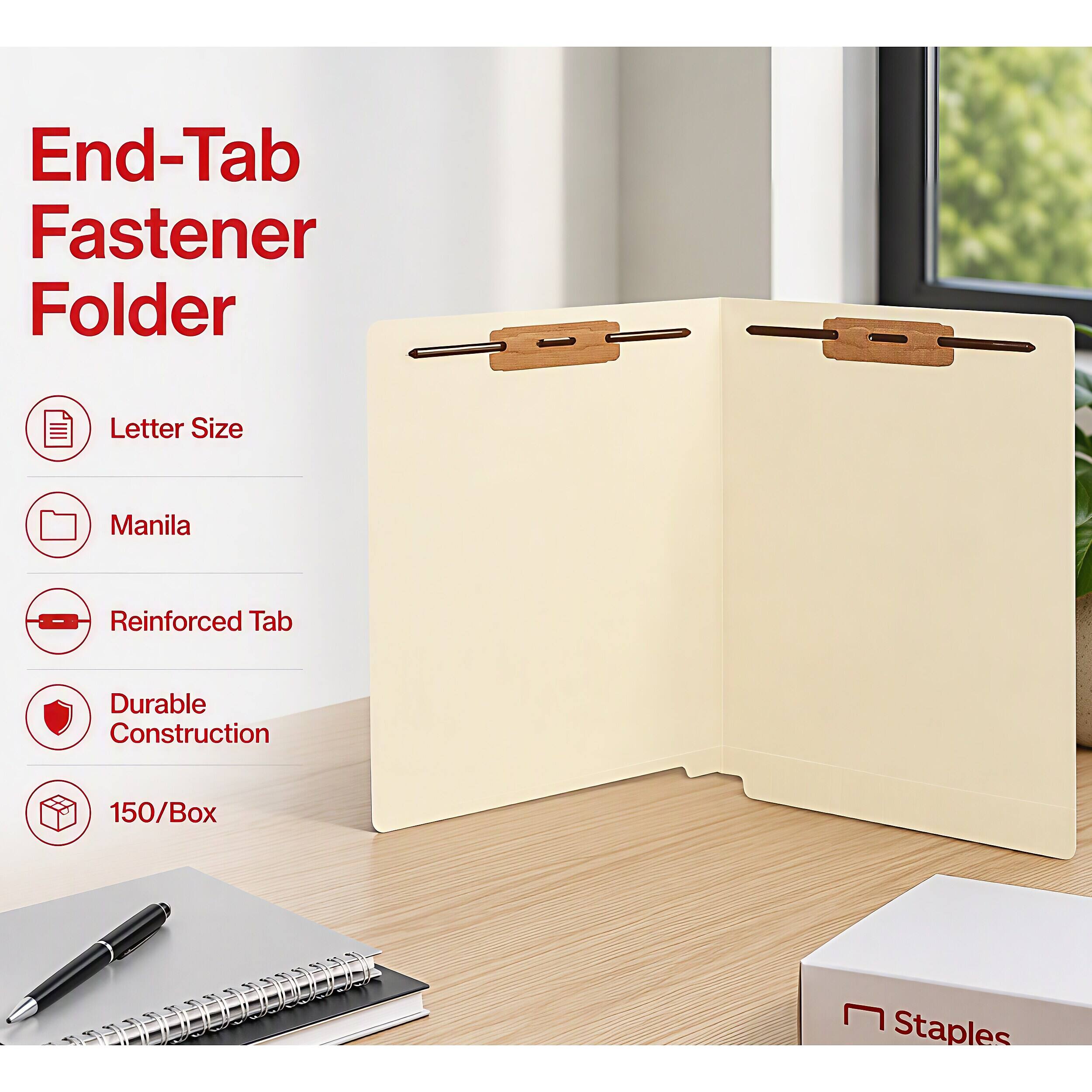 End-Tab Fastener Folder  
Letter Size  
Manila  
Reinforced Tab  
Durable Construction  
150/Box  
Staples