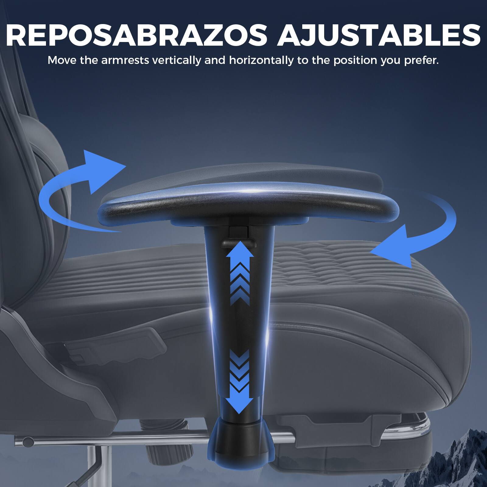 REPOSABRAZOS AJUSTABLES  
Move the armrests vertically and horizontally to the position you prefer.