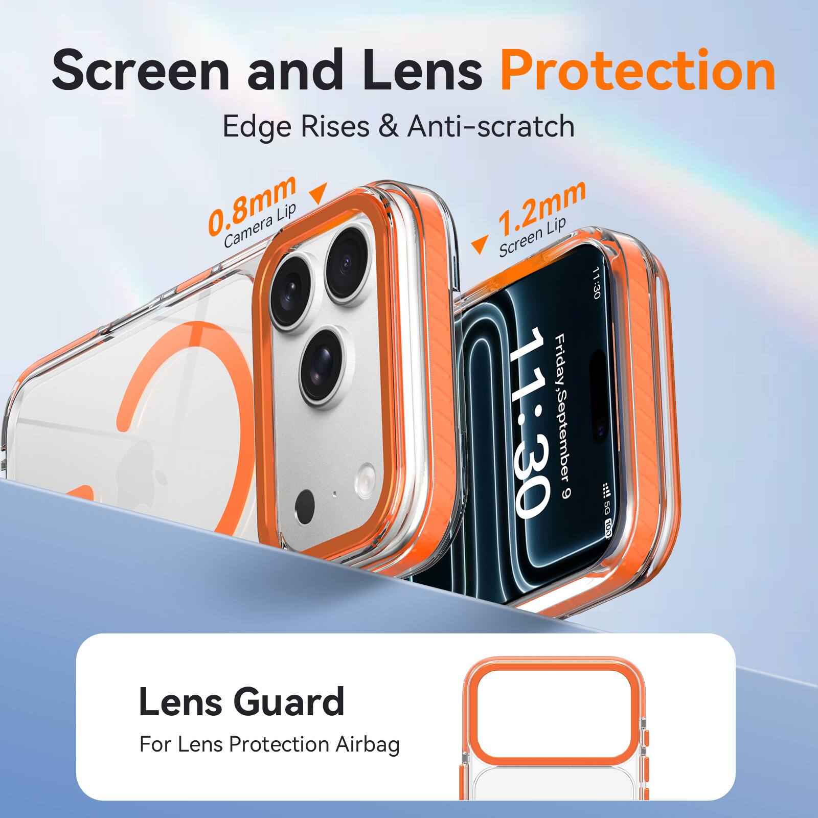 Screen and Lens Protection  
Edge Rises & Anti-scratch  
0.8mm Camera Lip  
1.2mm Screen Lip  

11:30  
Friday, September 6  

5G  
1000  

Lens Guard  
For Lens Protection Airbag
