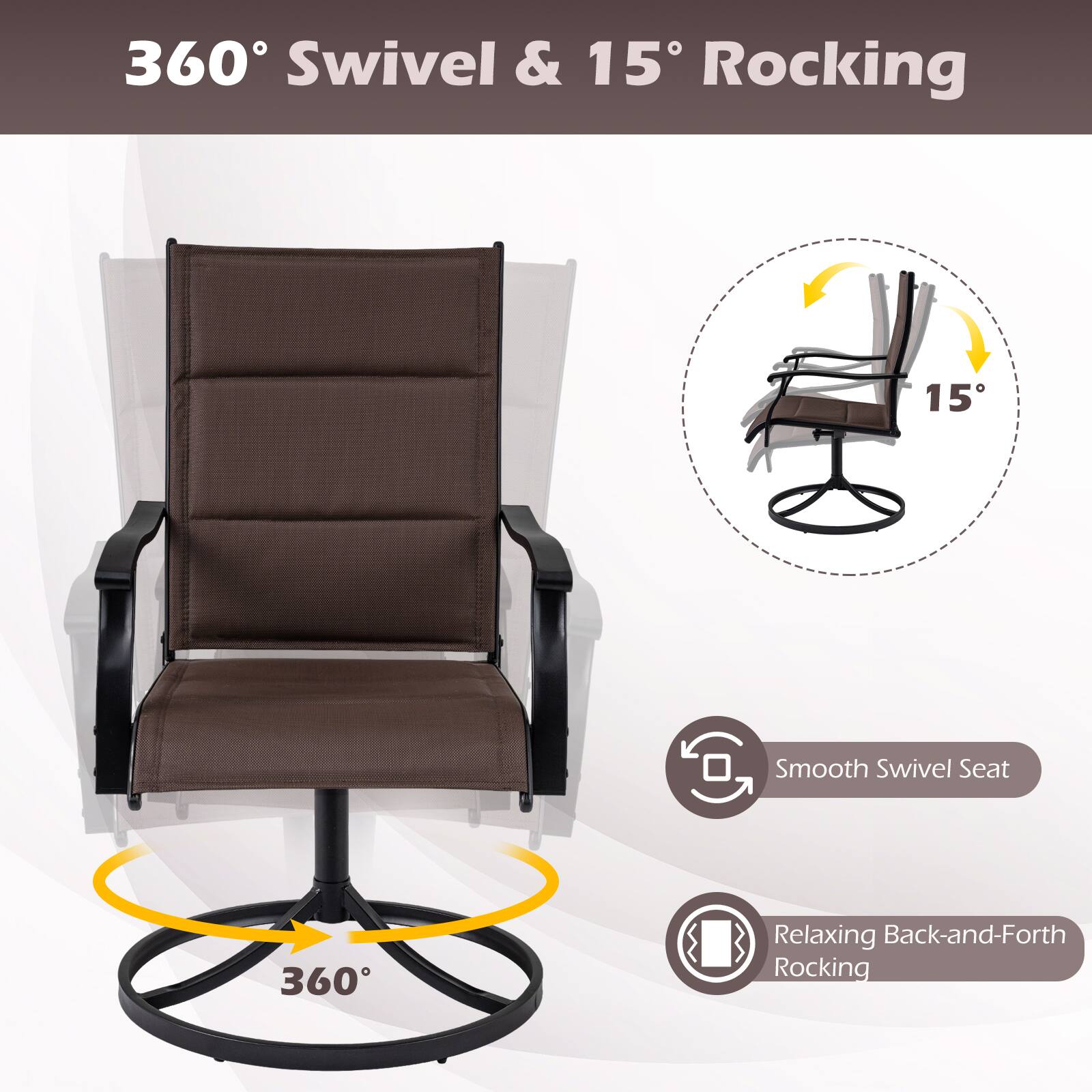 360° Swivel & 15° Rocking

Smooth Swivel Seat

Relaxing Back-and-Forth Rocking