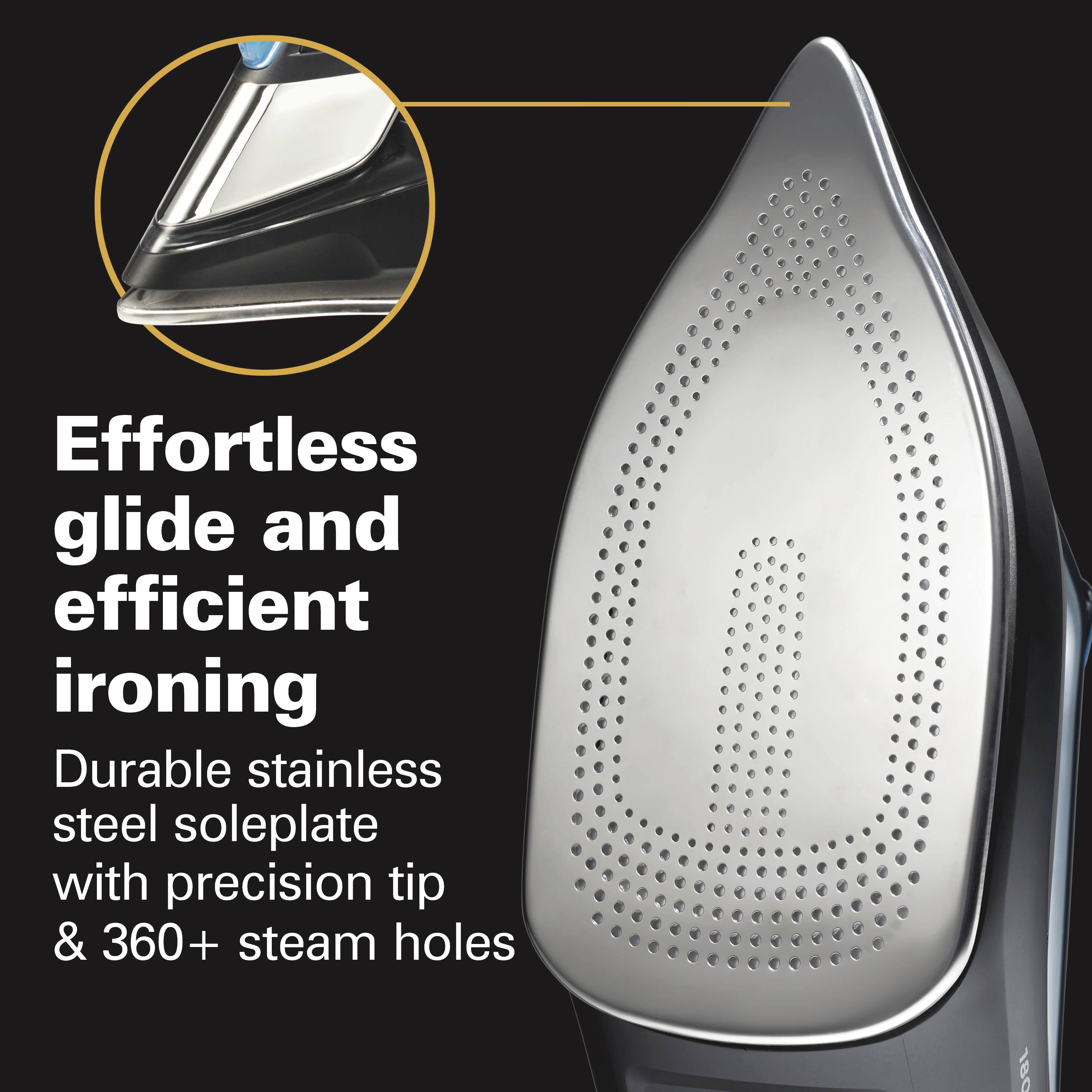 Effortless glide and efficient ironing  
Durable stainless steel soleplate with precision tip & 360+ steam holes
