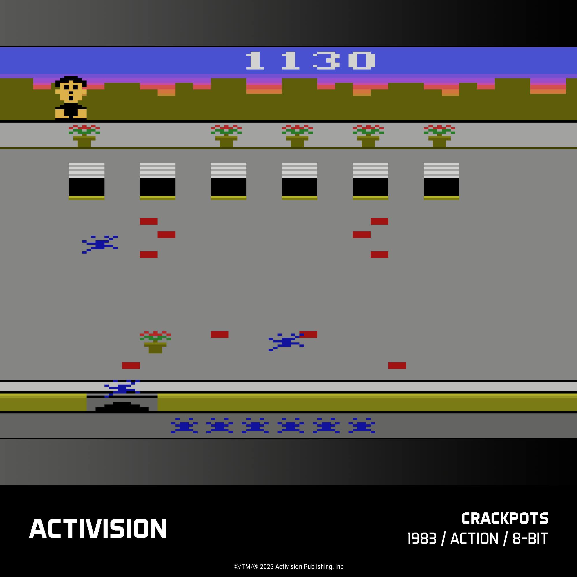 1130  
ACTIVISION  
CRACKPOTS  
1983 / ACTION / 8-BIT  
©/TM/ 2025 Activision Publishing, Inc.