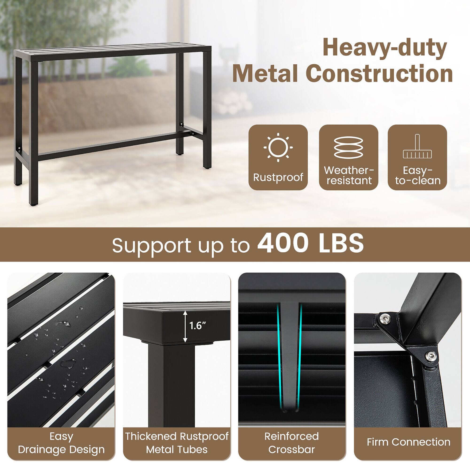 Heavy-duty Metal Construction  
- Rustproof  
- Weather-resistant  
- Easy to clean  

Support up to 400 LBS  

- Easy Drainage Design  
- Thickened Rustproof Metal Tubes  
- Reinforced Crossbar  
- Firm Connection