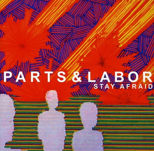 Parts & Labor - Stay Afraid  - COMPACT DISCS