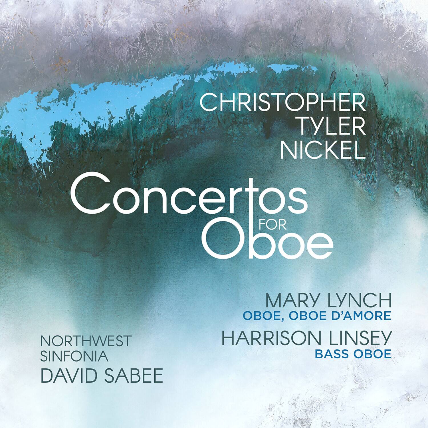 Christopher Tyler Nickel  
Concertos for Oboe  

Northwest Sinfonia  
David Sabee  

Mary Lynch  
Oboe, Oboe d'Amore  

Harrison Linsey  
Bass Oboe