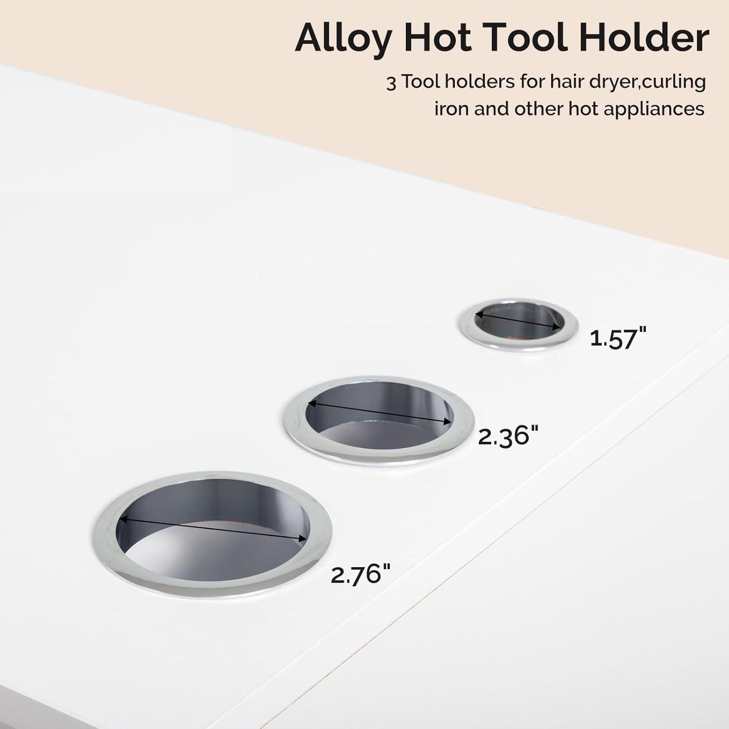 Alloy Hot Tool Holder  
3 Tool holders for hair dryer, curling iron and other hot appliances  

1.57"  
2.36"  
2.76"