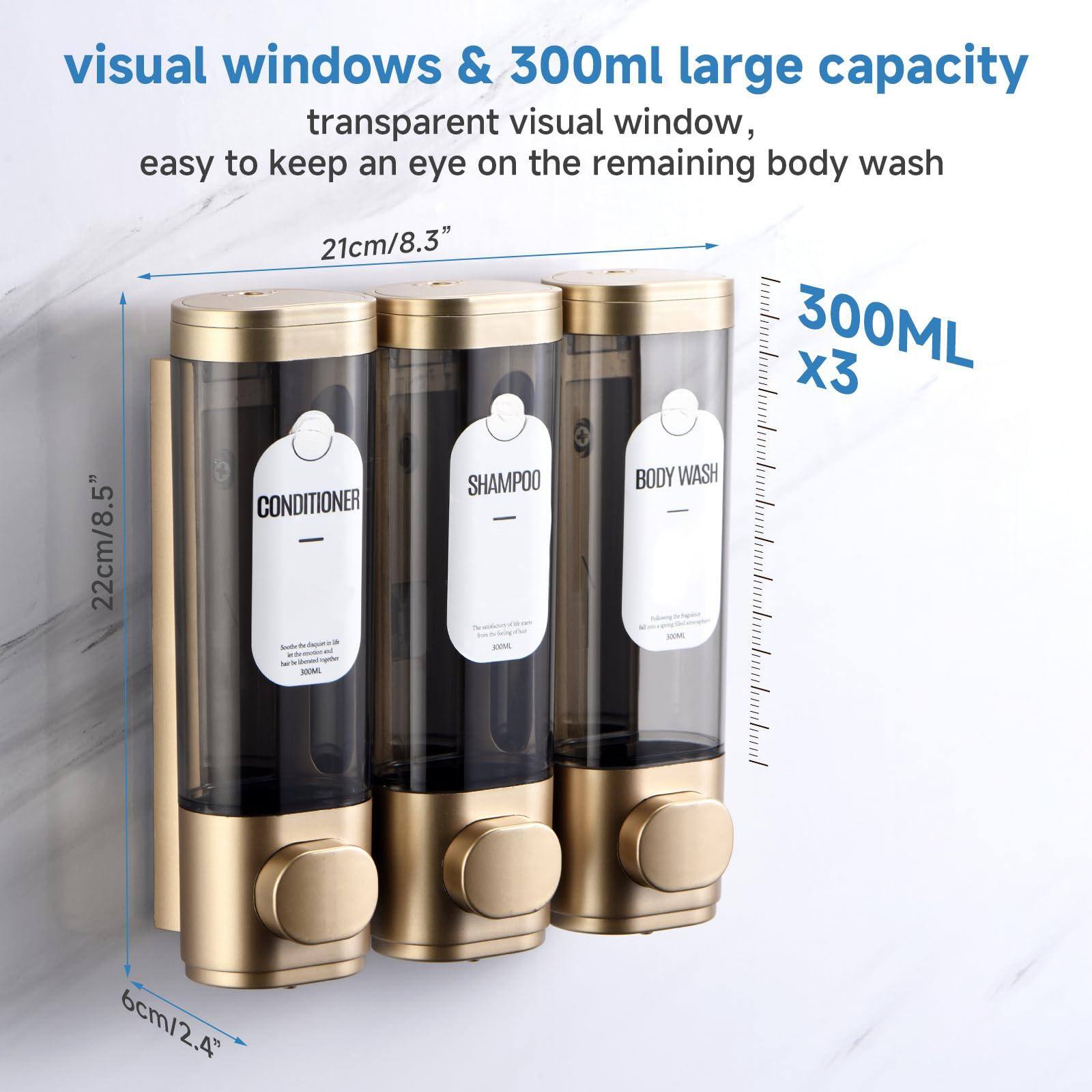 visual windows & 300ml large capacity  
transparent visual window, easy to keep an eye on the remaining body wash  

21cm/8.3"  
22cm/8.5"  
6cm/2.4"  

300ML x3  

CONDITIONER  
SHAMPOO  
BODY WASH
