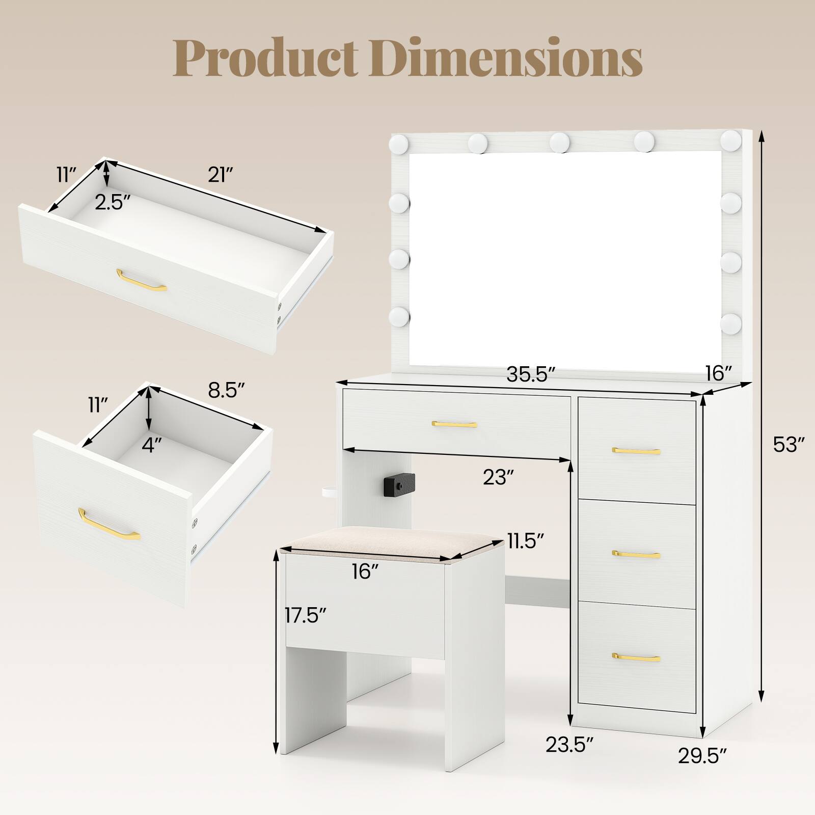 Product Dimensions

- Drawer 1: 11" x 2.5" x 21"
- Drawer 2: 11" x 8.5" x 4"
- Vanity: 35.5" x 16" x 53"
- Mirror: 23" x 11.5"
- Overall: 23.5" x 17.5" x 29.5"