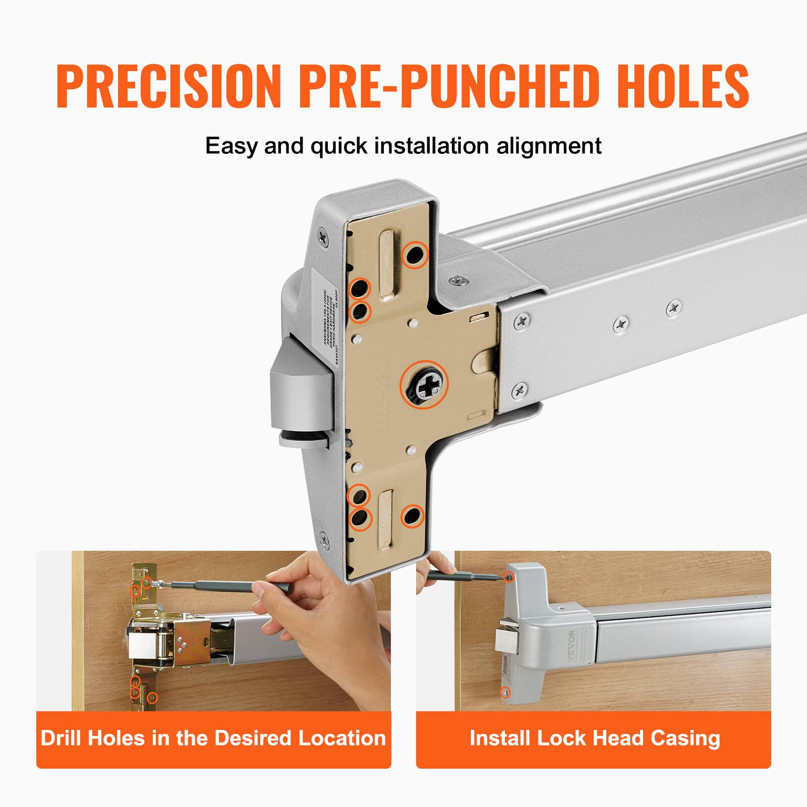 PRECISION PRE-PUNCHED HOLES  
Easy and quick installation alignment  

3005-2300 x x X EVOR  

Drill Holes in the Desired Location  
Install Lock Head Casing