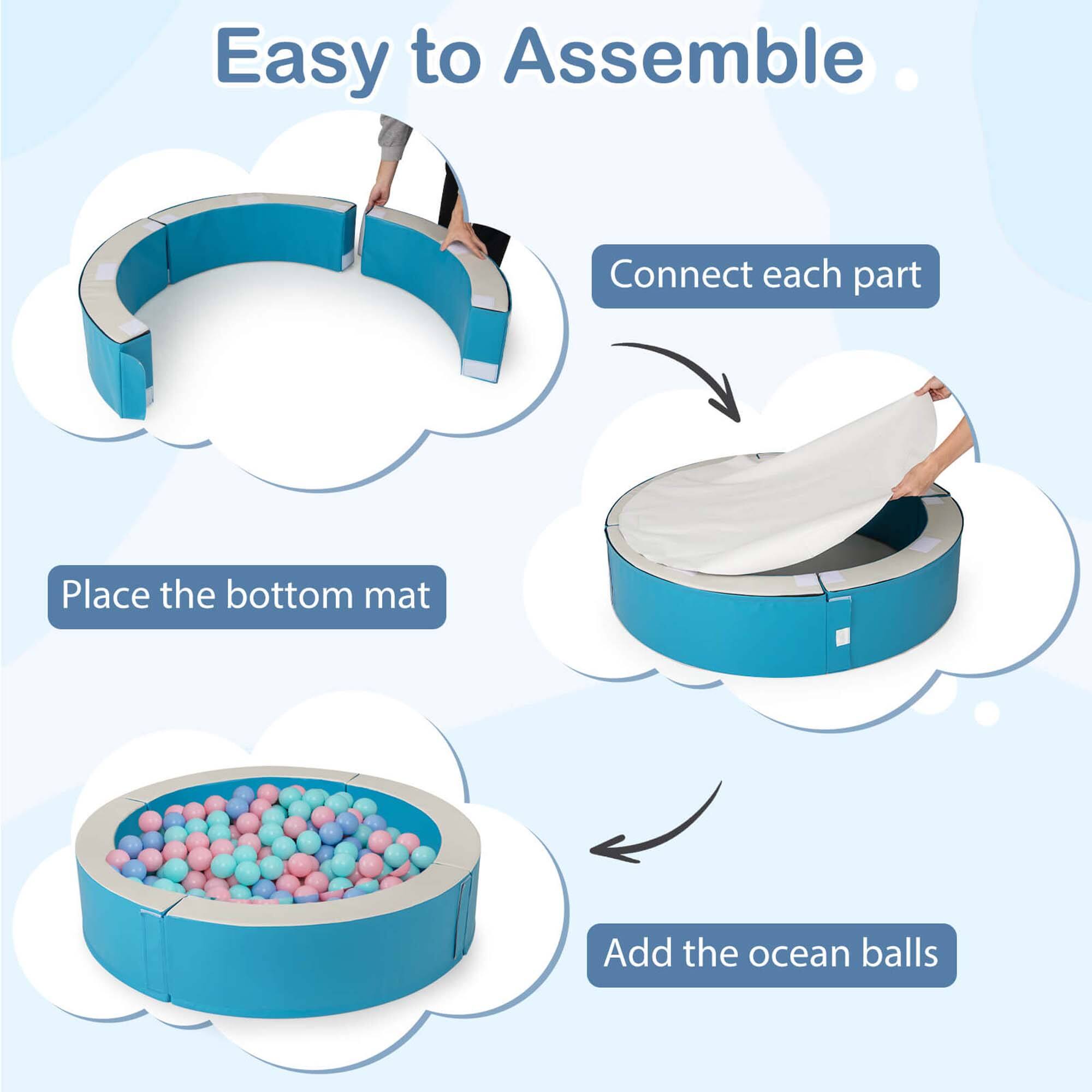 Easy to Assemble

1. Connect each part
2. Place the bottom mat
3. Add the ocean balls