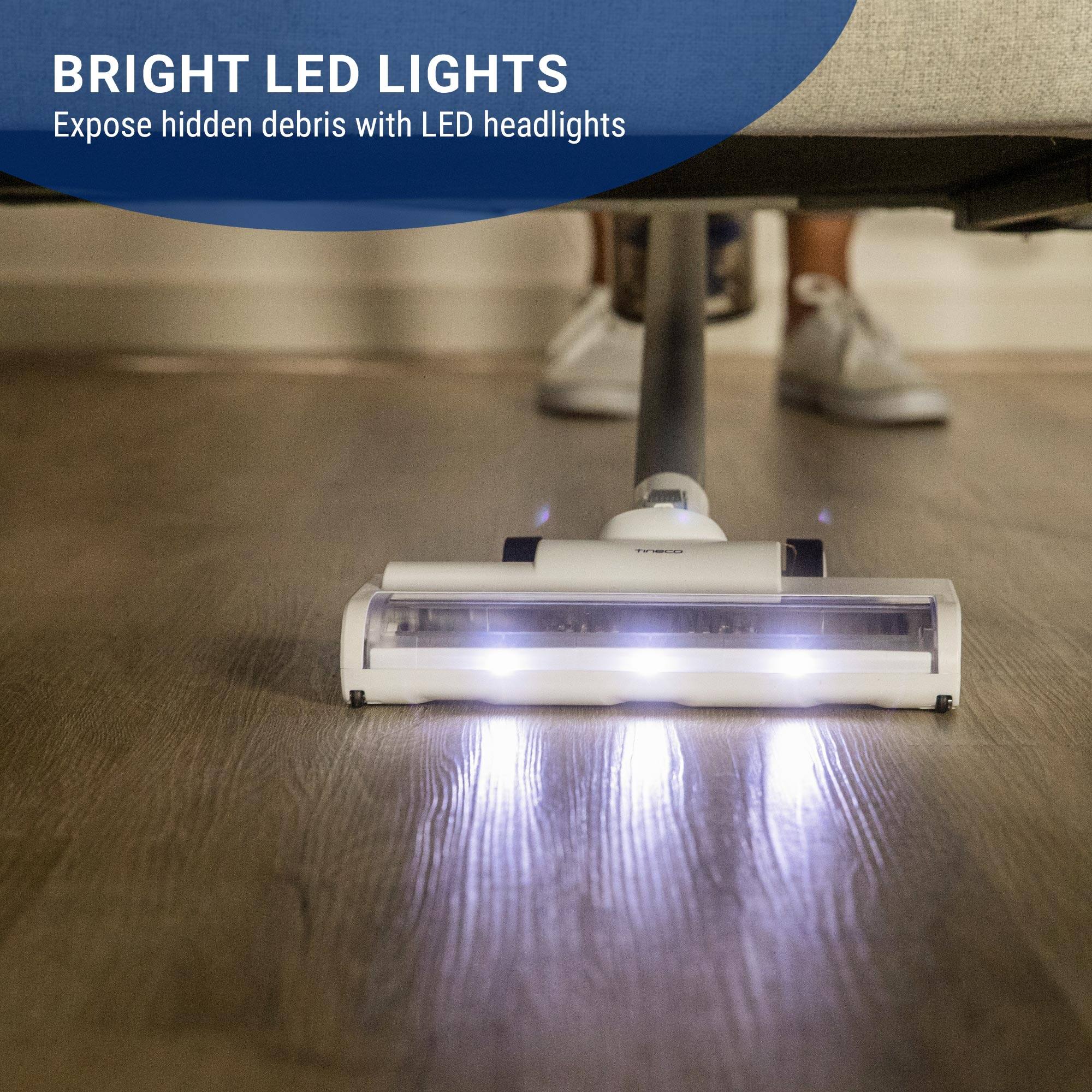 BRIGHT LED LIGHTS
Expose hidden debris with LED headlights.