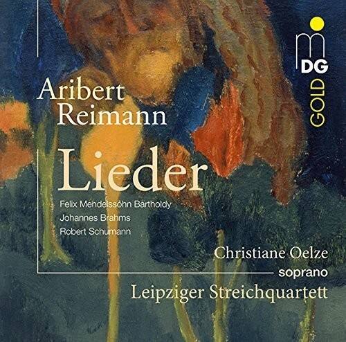 Aribert Reimann  
Lieder  

Felix Mendelssohn Bartholdy  
Johannes Brahms  
Robert Schumann  

Christiane Oelze  
soprano  

Leipziger Streichquartett  

DG GOLD