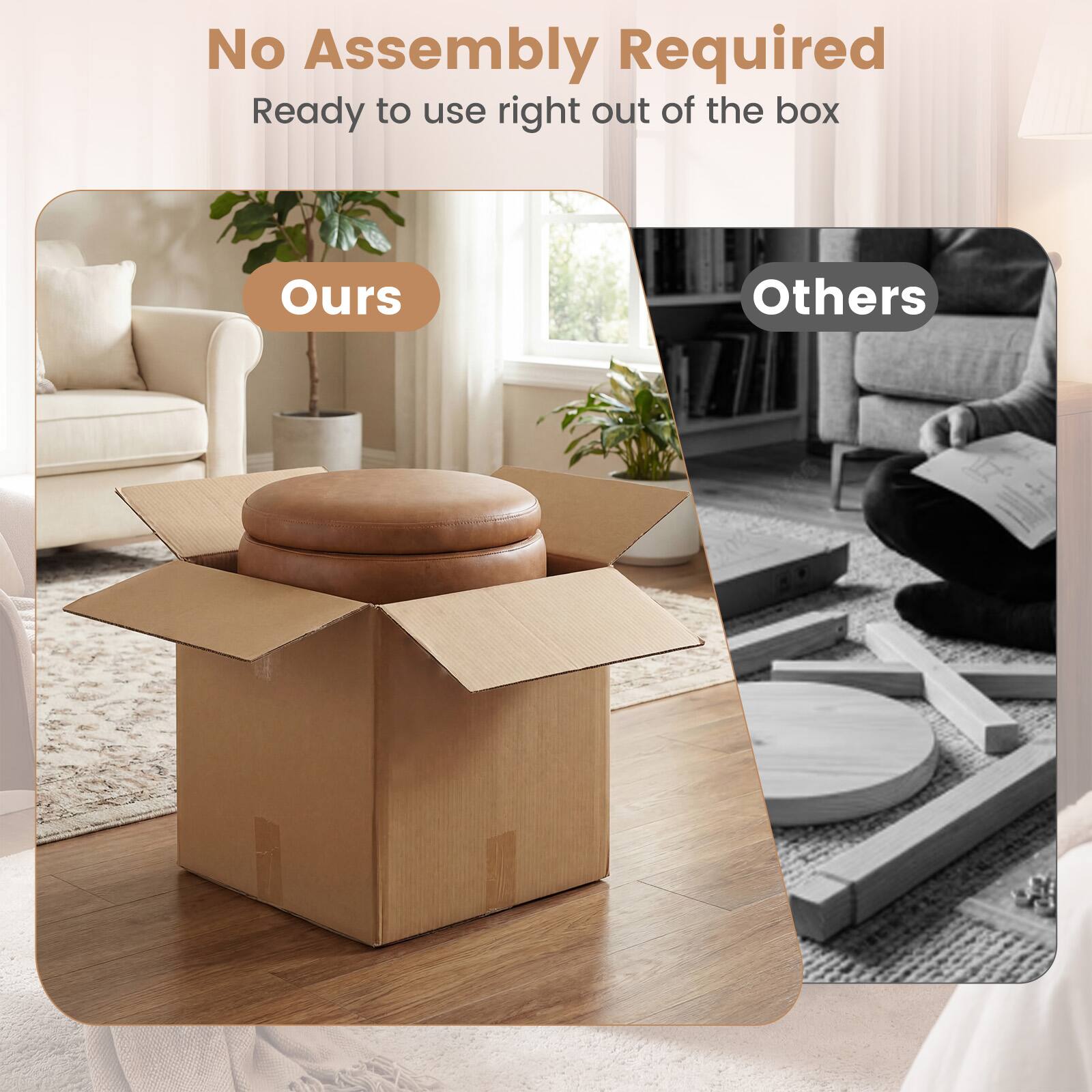 No Assembly Required  
Ready to use right out of the box  

Ours  
Others