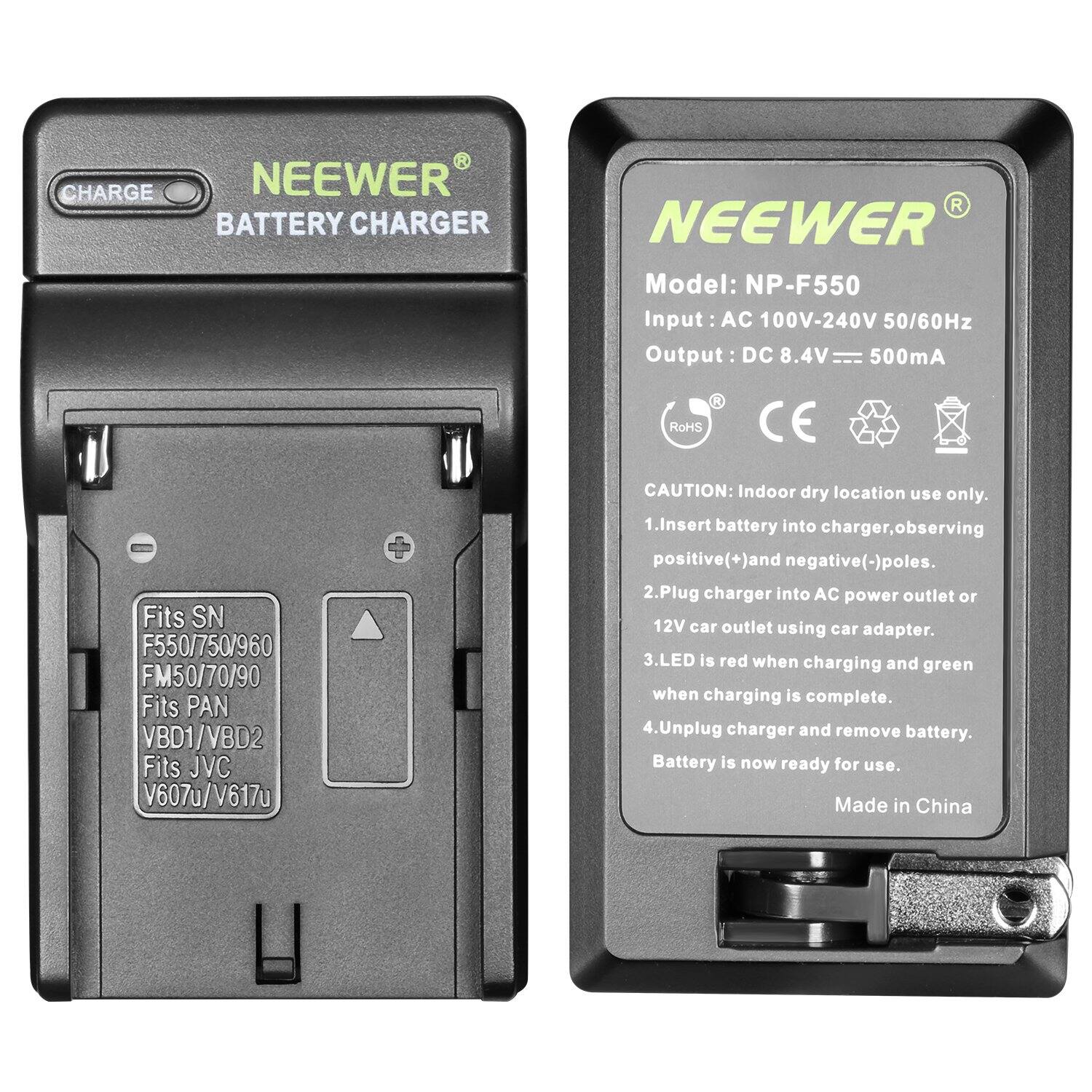 NEEWER BATTERY CHARGER  
Model: NP-F550  
Input: AC 100V-240V 50/60Hz  
Output: DC 8.4V 500mA  
RoHS CE  

Fits SN: F550/750/960  
Fits PAN: VBD1/VBD2  
Fits JVC: V607u/V617u  

CAUTION: Indoor dry location use only.  
1. Insert battery into charger, observing positive (+) and negative (-) poles.  
2. Plug charger into AC power outlet or 12V car outlet using car adapter.  
3. LED is red when charging and green when charging is complete.  
4. Unplug charger and remove battery. Battery is now ready for use.  

Made in China